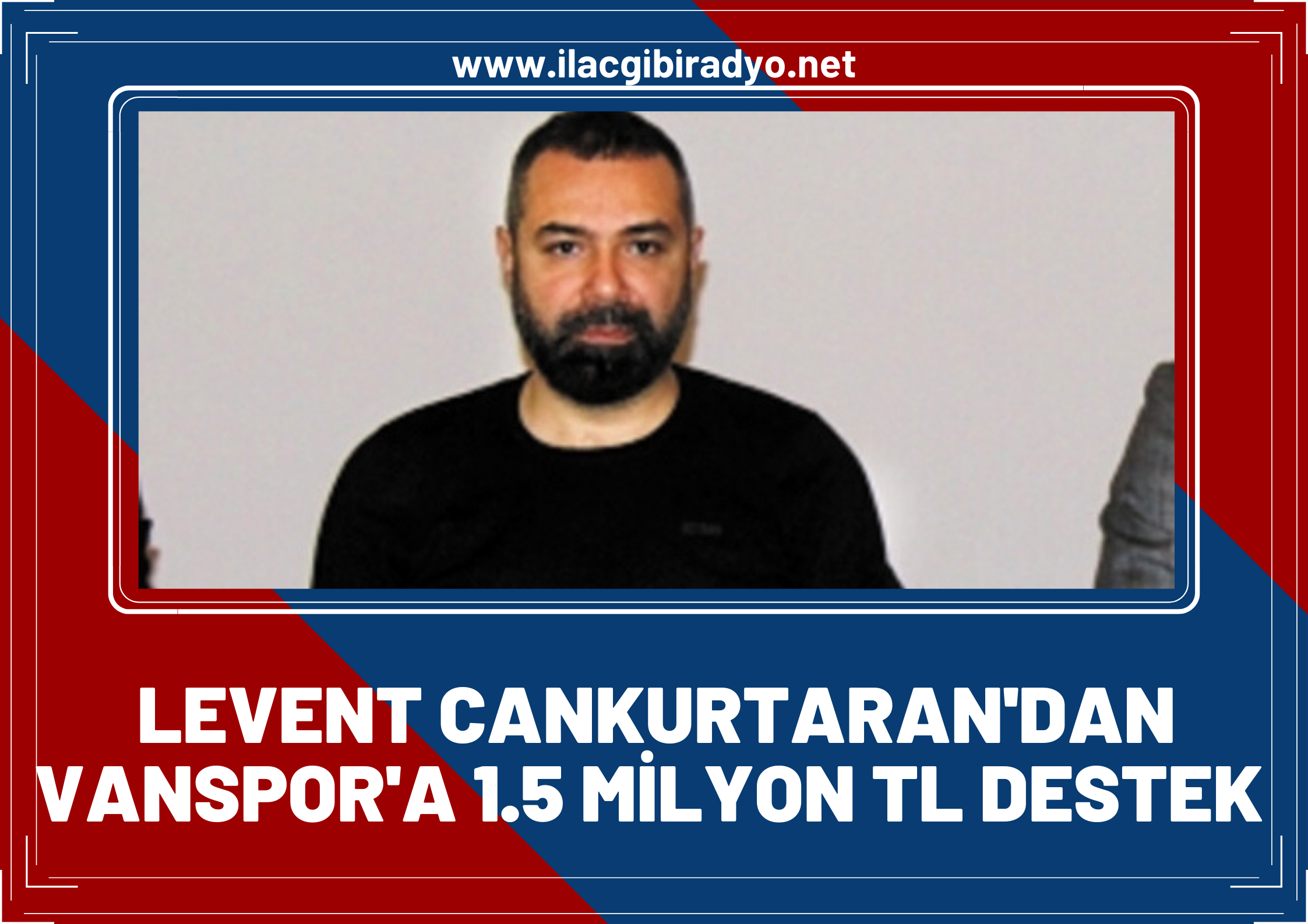Vanlı iş insanı Levent Cankurtaran'dan Vanspor'a 1.5 Milyon TL'lik maddi destek!