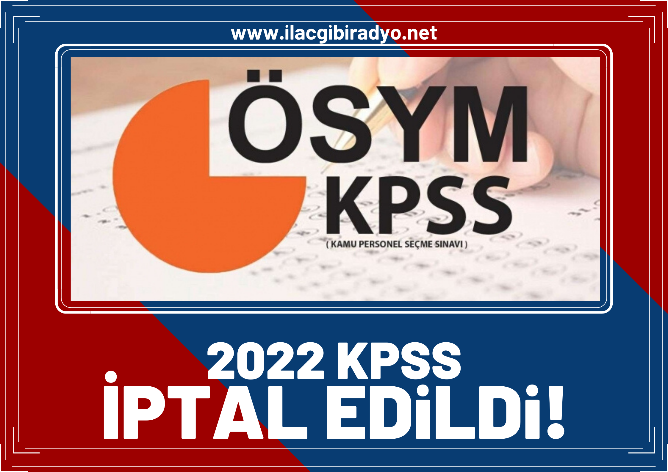 2022 KPSS iptal edildi! ÖSYM resmi açıklamayı yaptı!