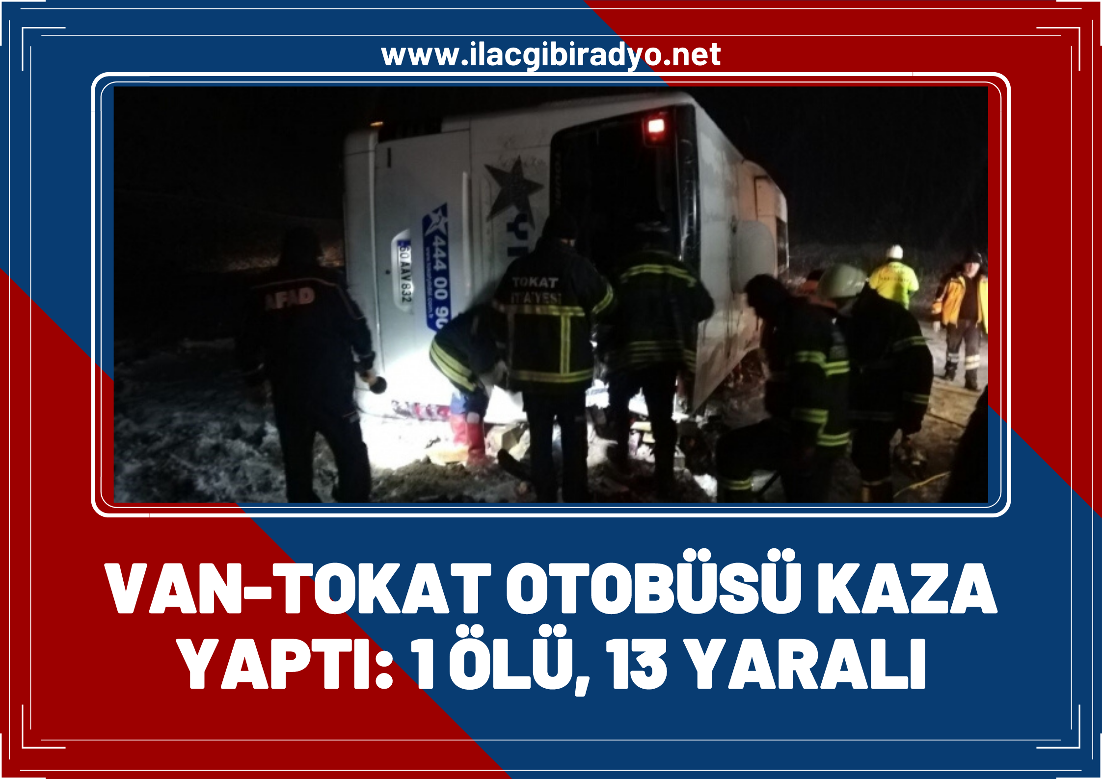 Van Tokat seferini yapan otobüs kaza yaptı ! 1 ölü 13 yaralı