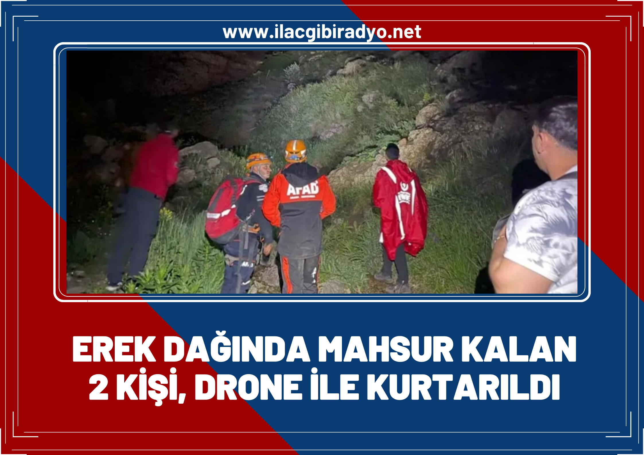Erek Dağı’nda mahsur kalan 2 kişi drone yardımıyla kurtarıldı