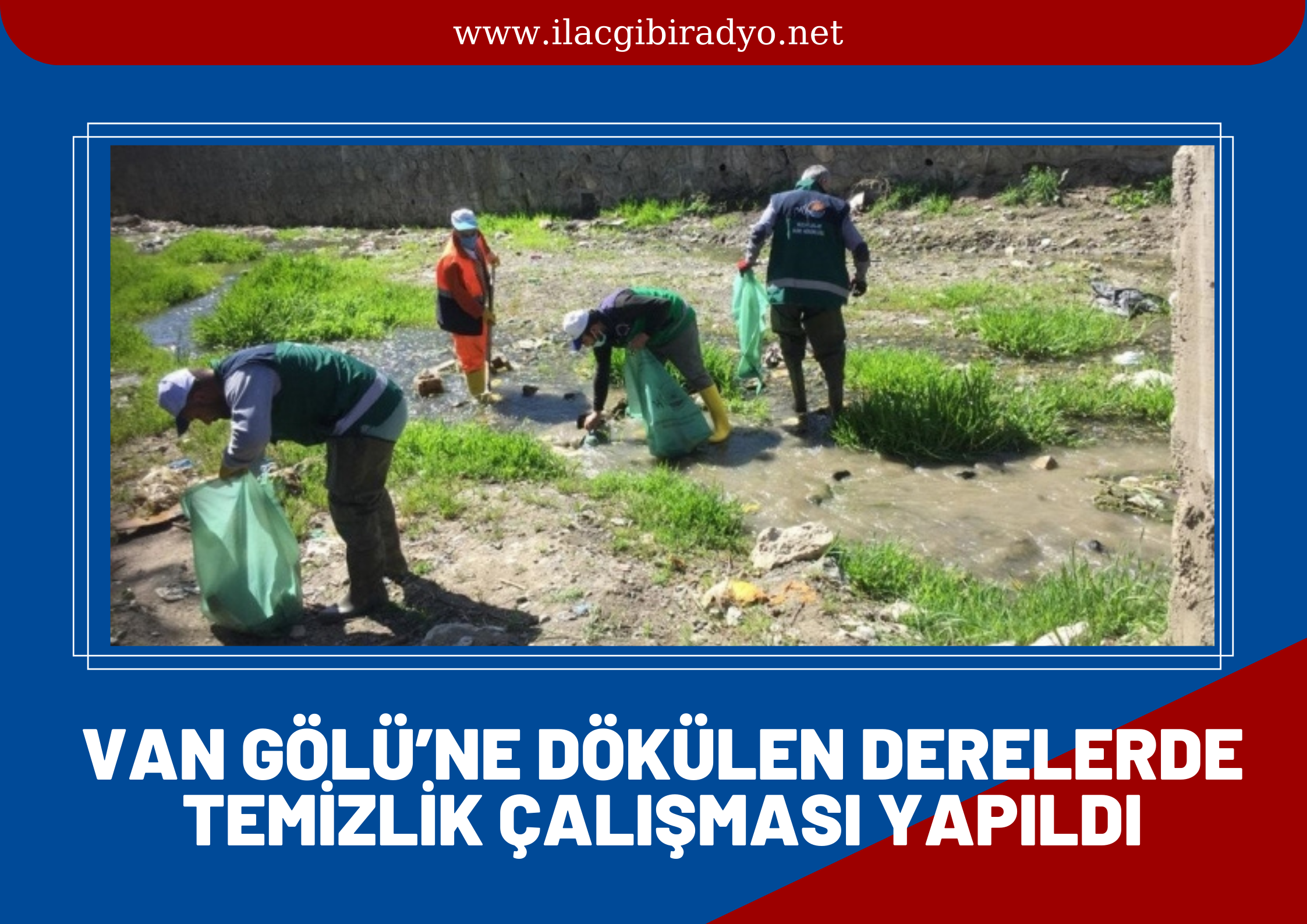 Van'da balık göçünü kolaylaştırmak amacıyla Van Gölüne dökülen derelerde temizlik çalışması yapıldı