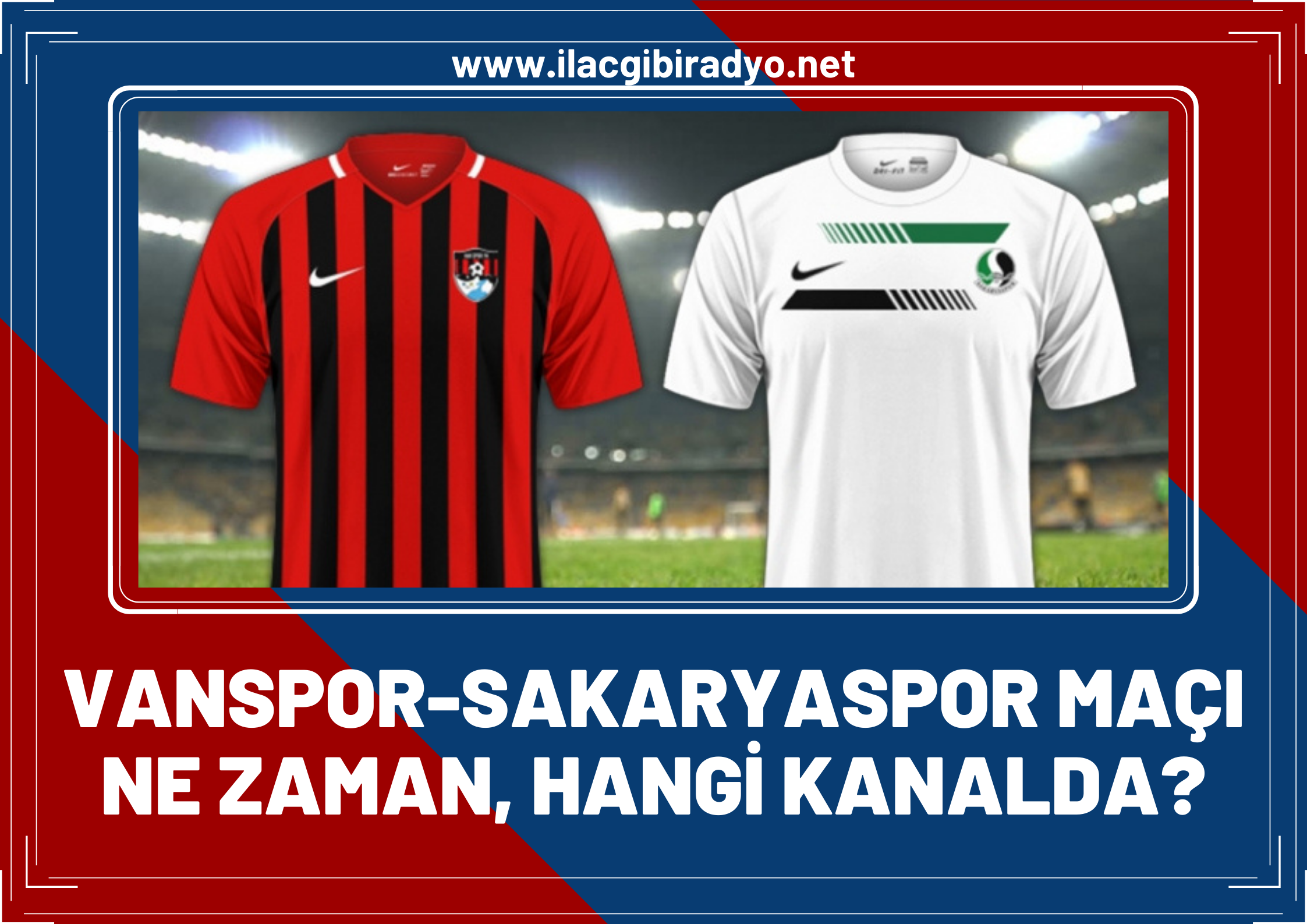Vanspor Sakaryaspor play off maçı ne zaman, saat kaçta, hangi kanalda?