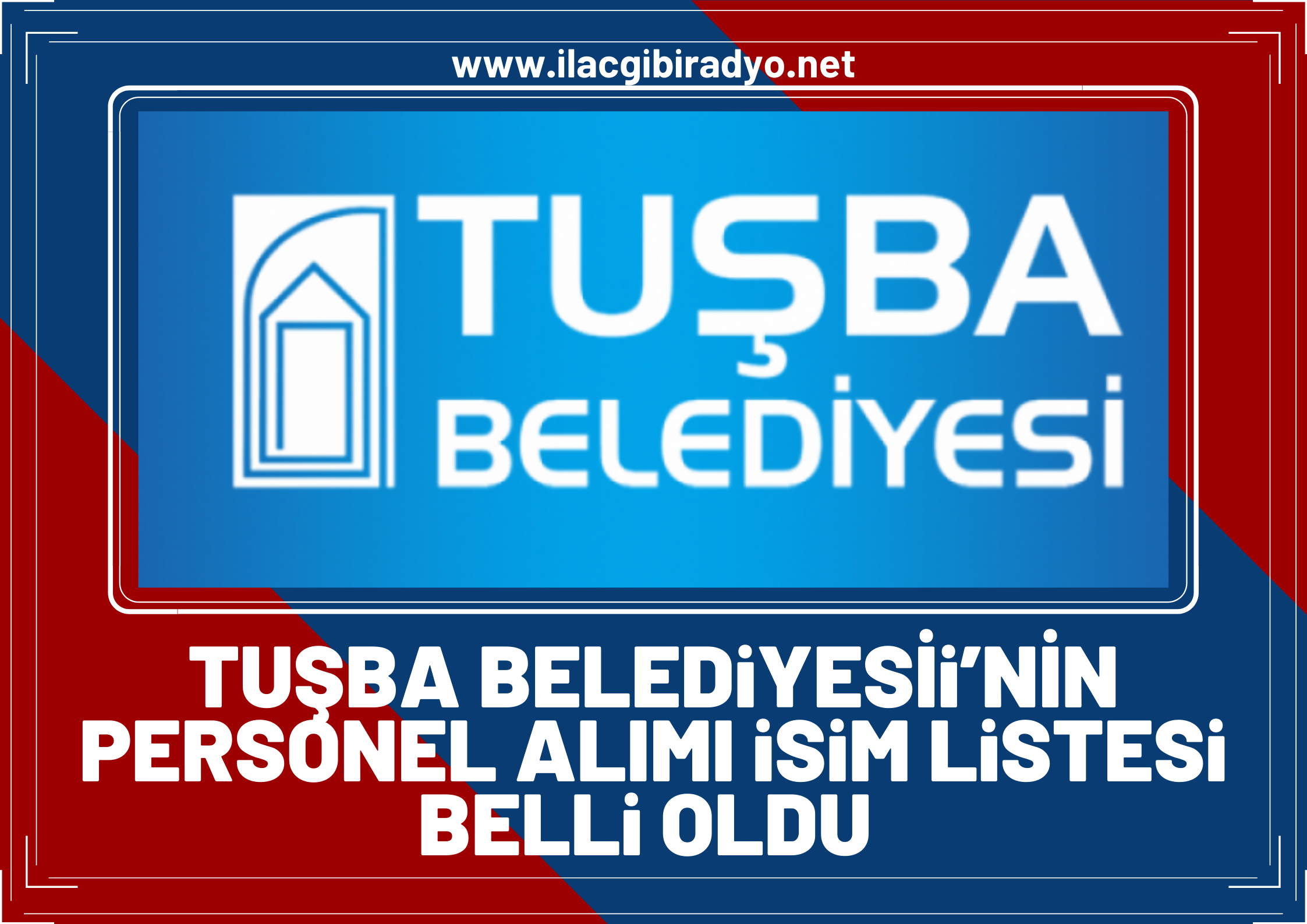 Tuşba Belediyesi'nin personel alımı isim listesi belli oldu!