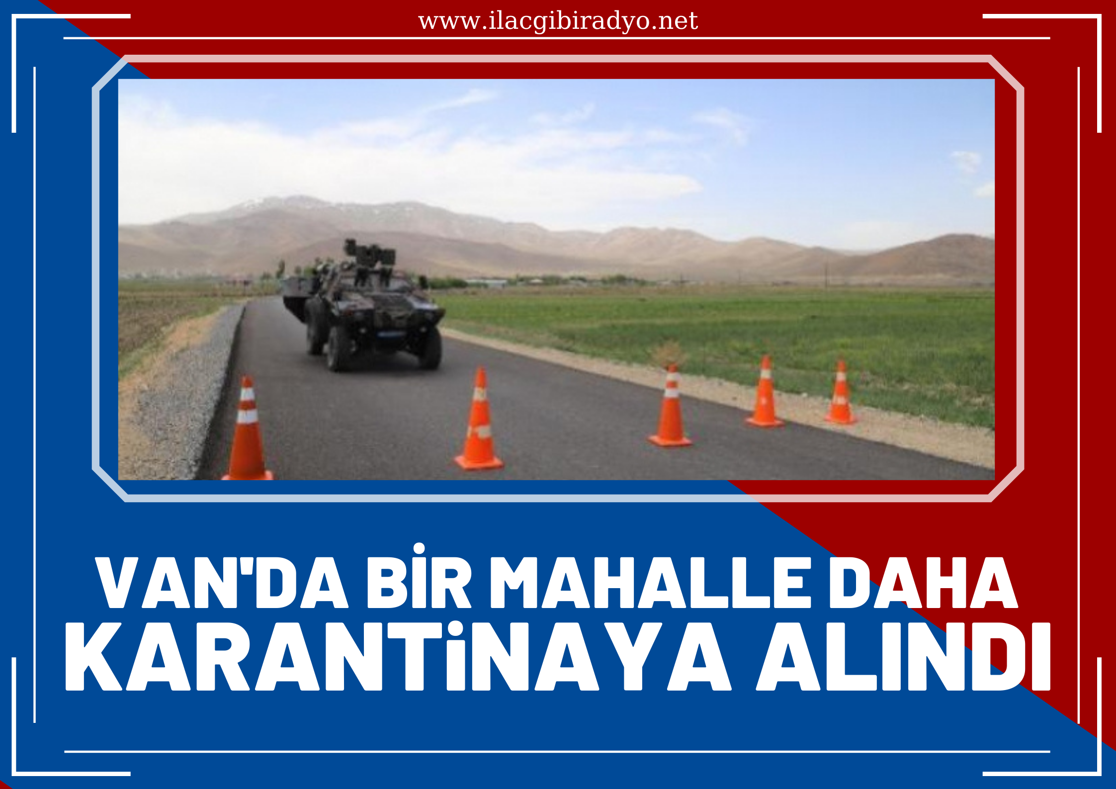 Van'da bir mahalle daha koronavirüs nedeniyle karantinaya alındı!