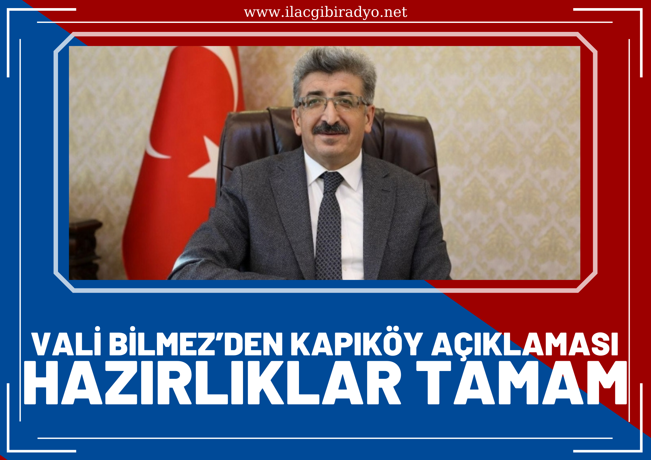 Van Valisi Bilmez’den Kapıköy açıklaması! “Tüm hazırlıklarımız tamam”