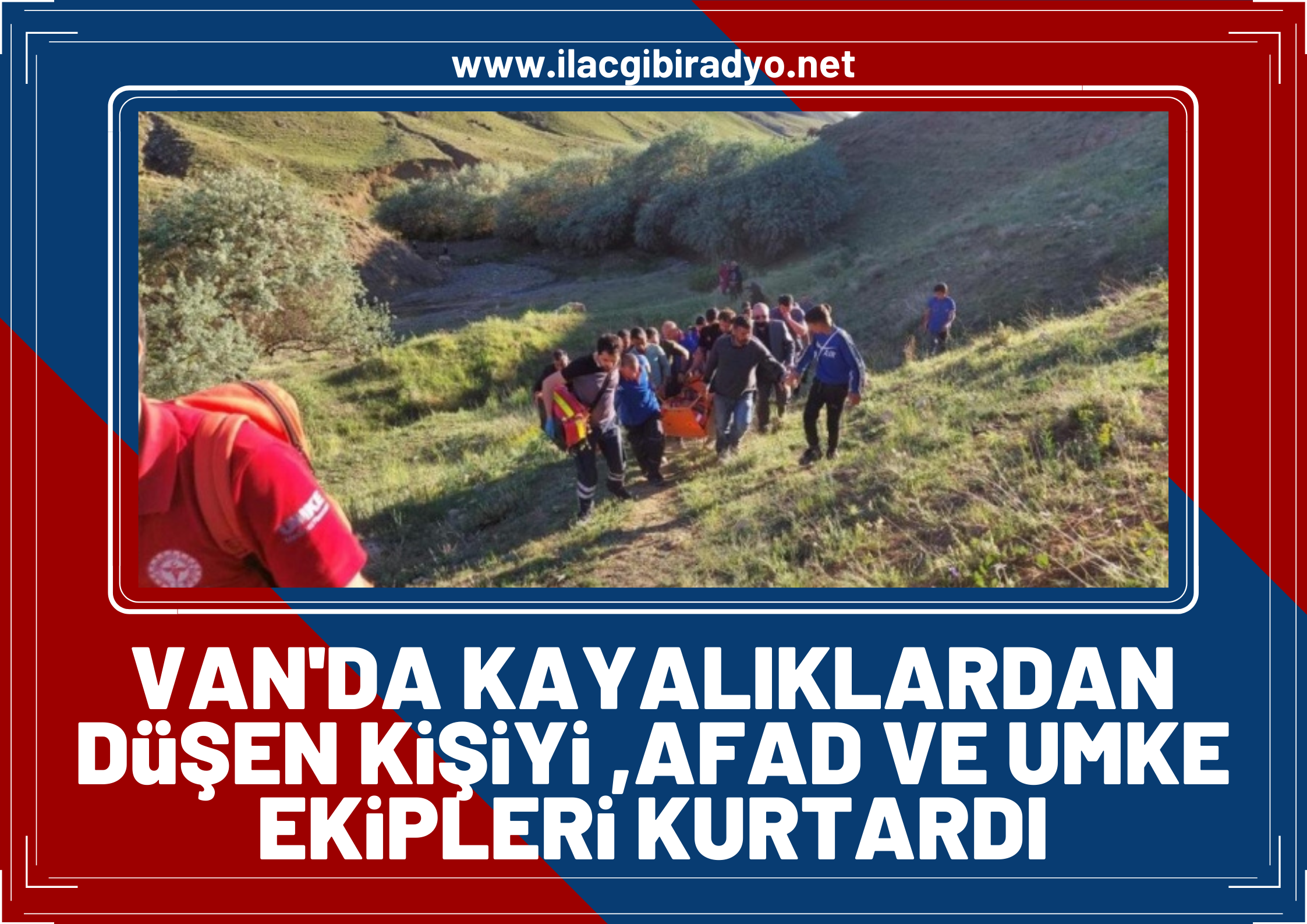 Van’da kayalıklardan düşen kişiyi AFAD ve UMKE ekipleri kurtardı!