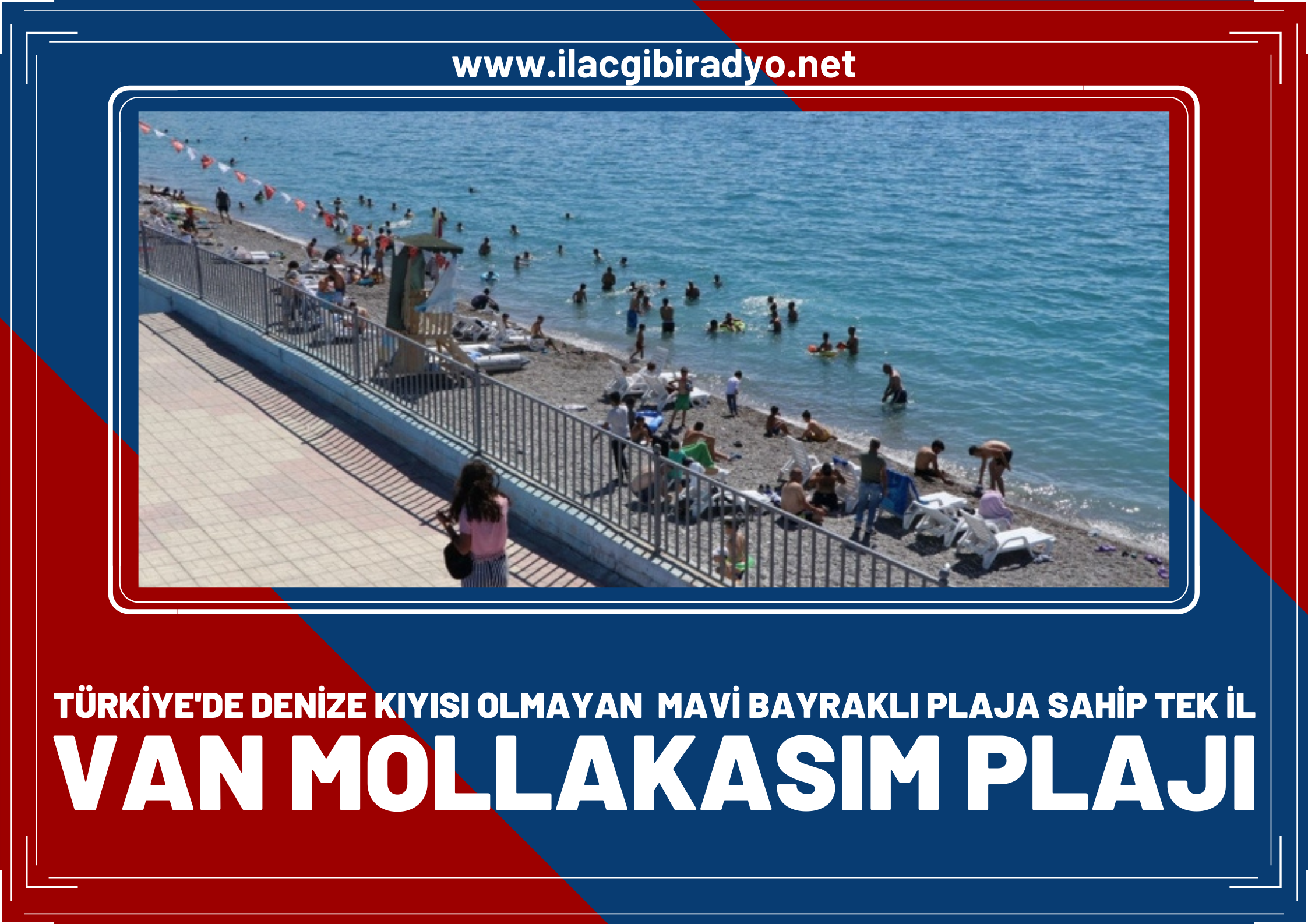 Türkiye'de denize kıyısı olmayan mavi bayraklı plaja sahip tek il Van 'Mollakasım Plajı'