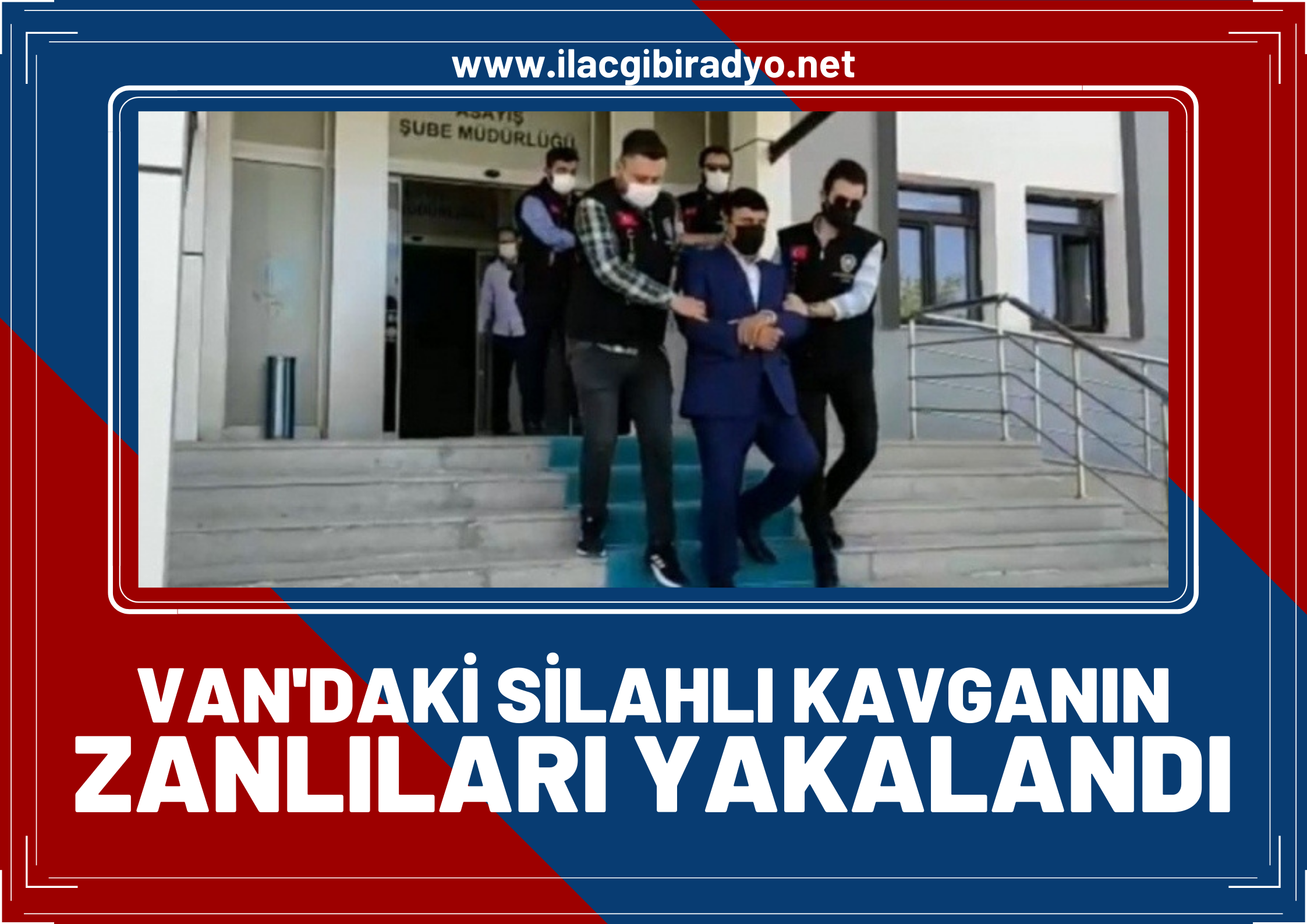 Van'daki silahlı kavganın zanlıları yakalandı