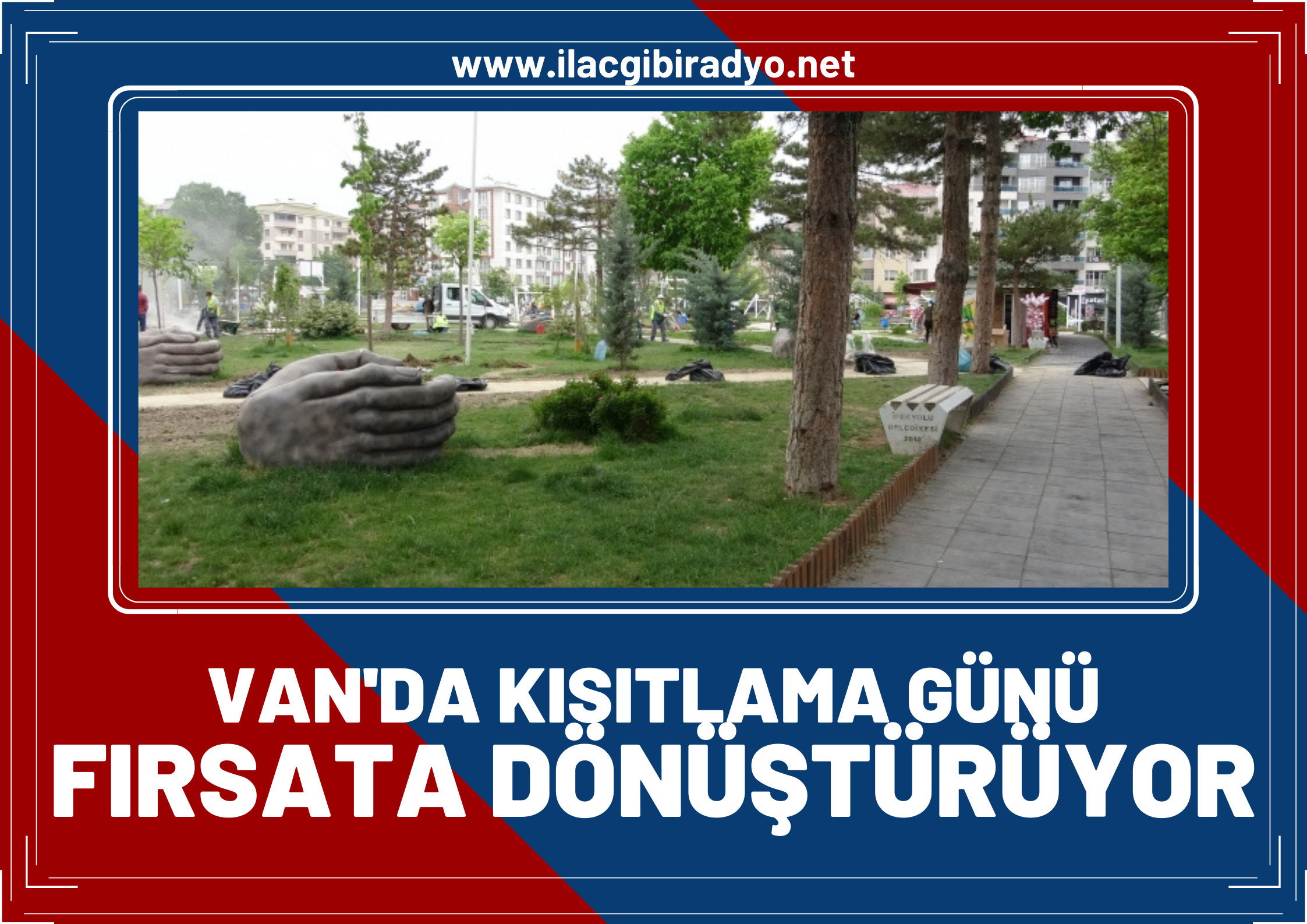 Van’da kısıtlama günü fırsata dönüştürülüyor