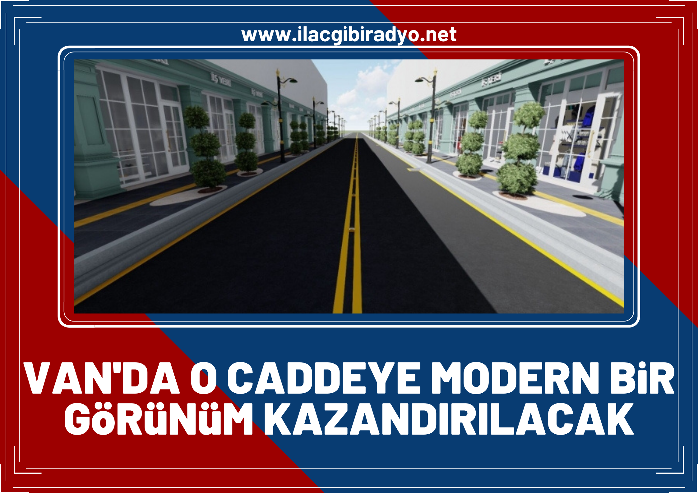 Van’da o caddeye modern bir görünüm kazandırılacak