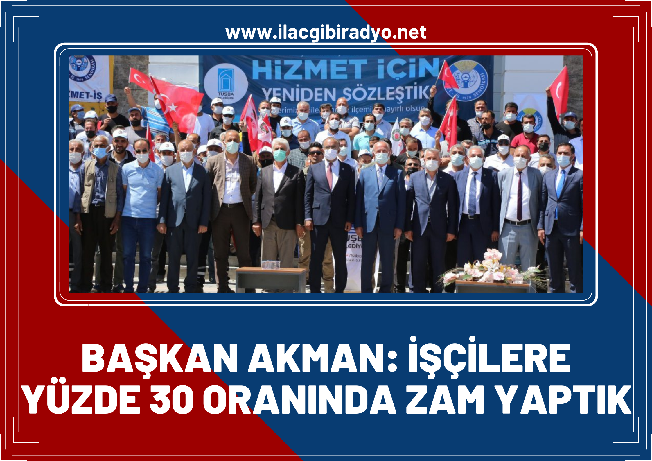 Başkan Akman: “İşçilere yüzde 30 oranında bir zam yaptık”