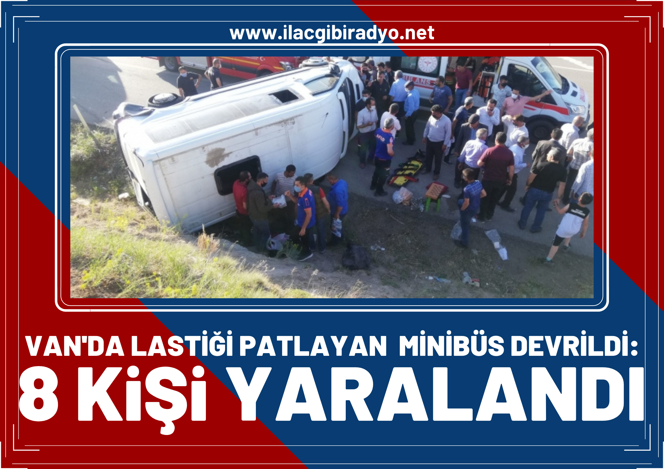 Van'da lastiği patlayan minibüs devrildi: 8 yaralı