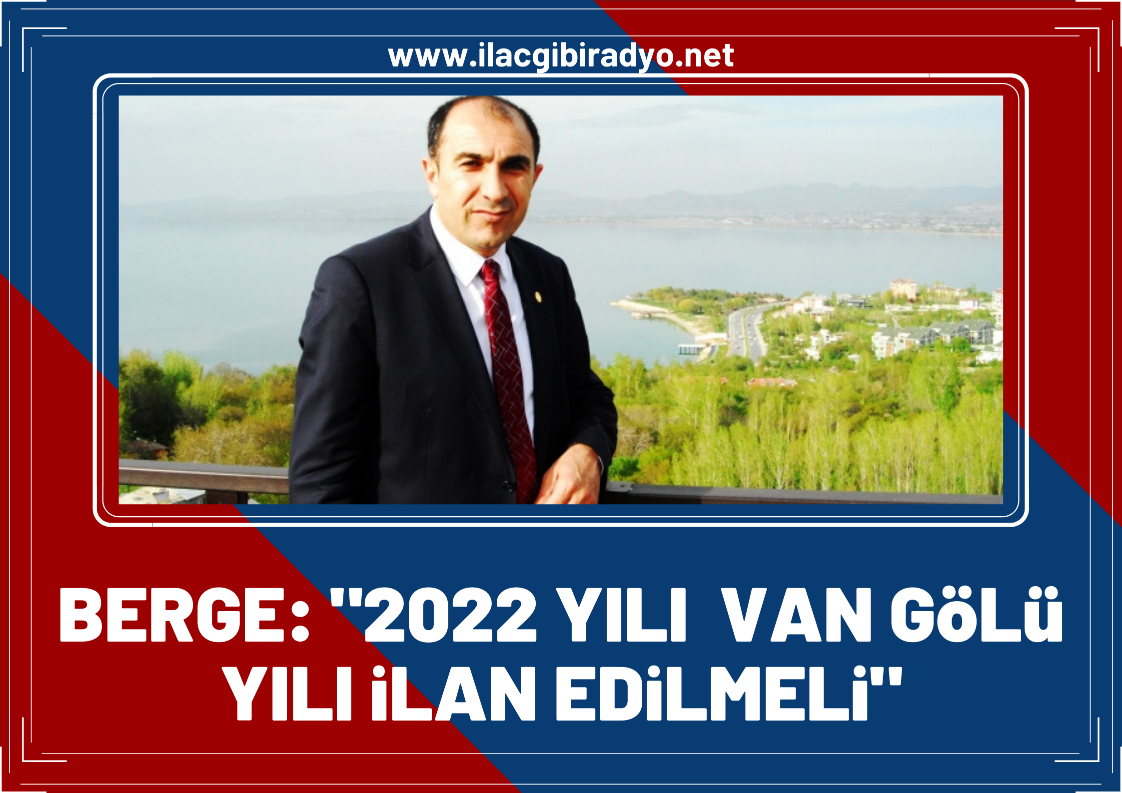 Başkan Berge: “2022 yılı Van Gölü yılı ilan edilmeli”