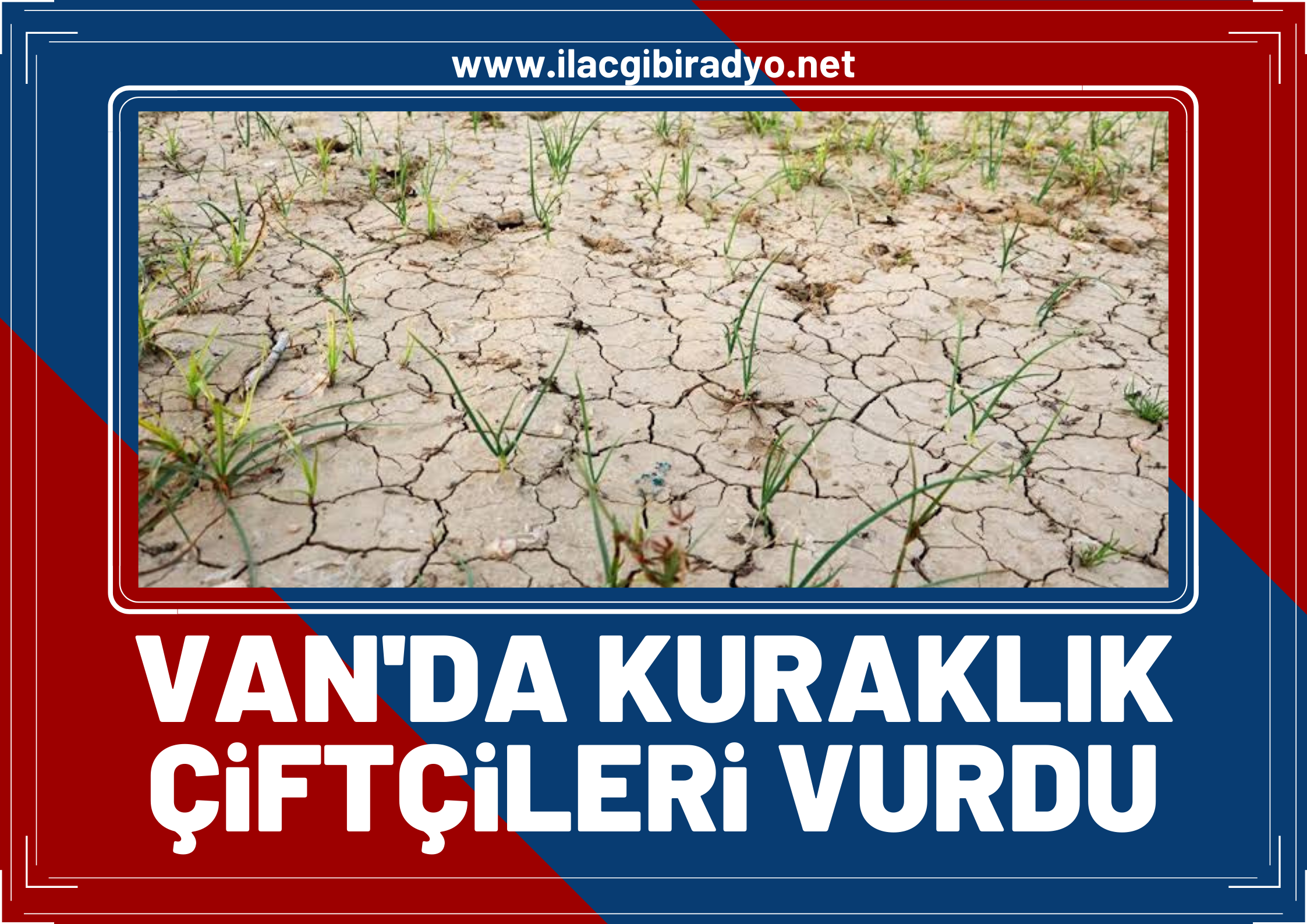 Van’da kuraklık çiftçileri vurdu