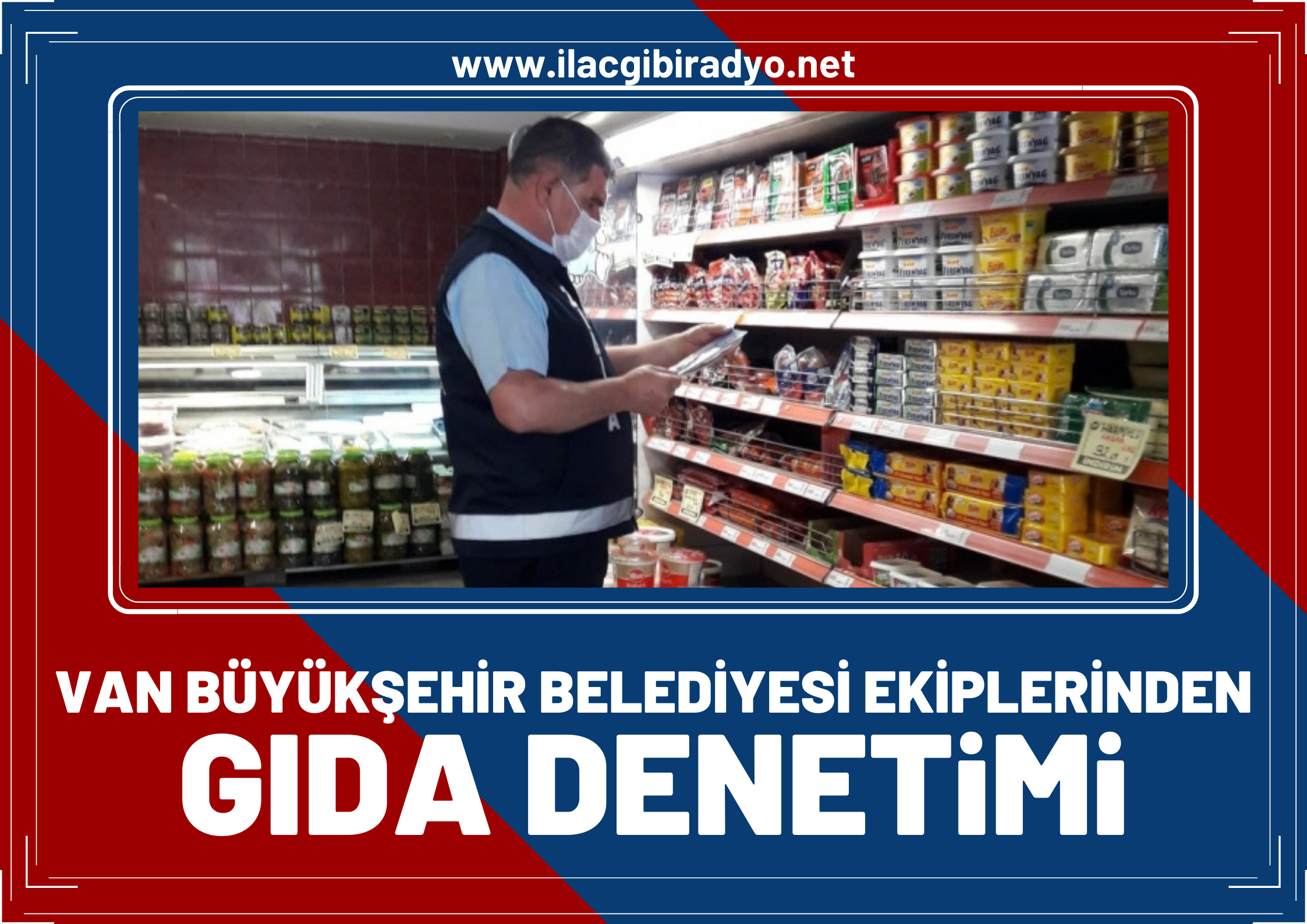 Van Büyükşehir Belediyesi ekiplerinden gıda denetimi!