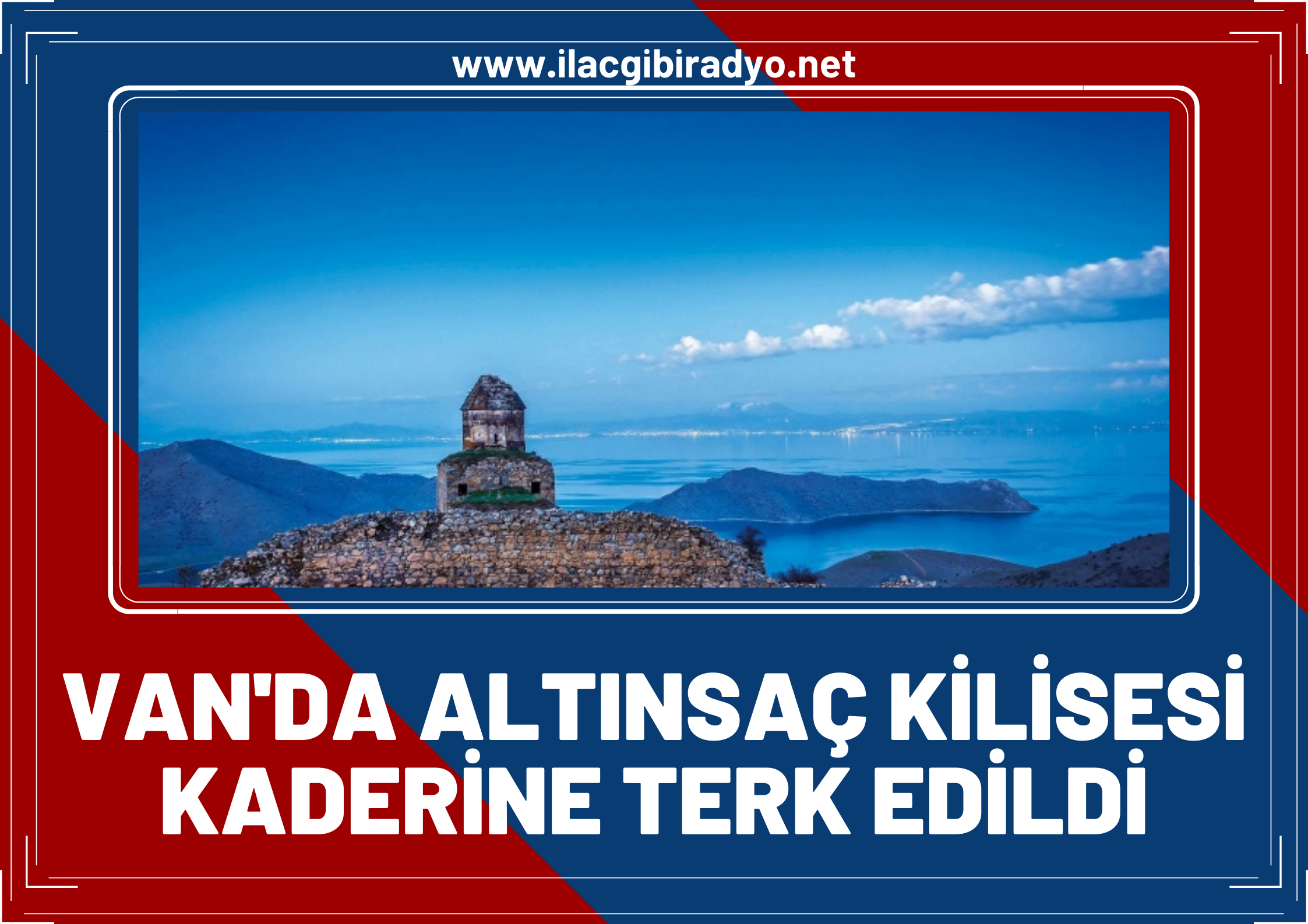 Van’da Saint Thomes (Altınsaç Kilisesi) kaderine terk edildi!