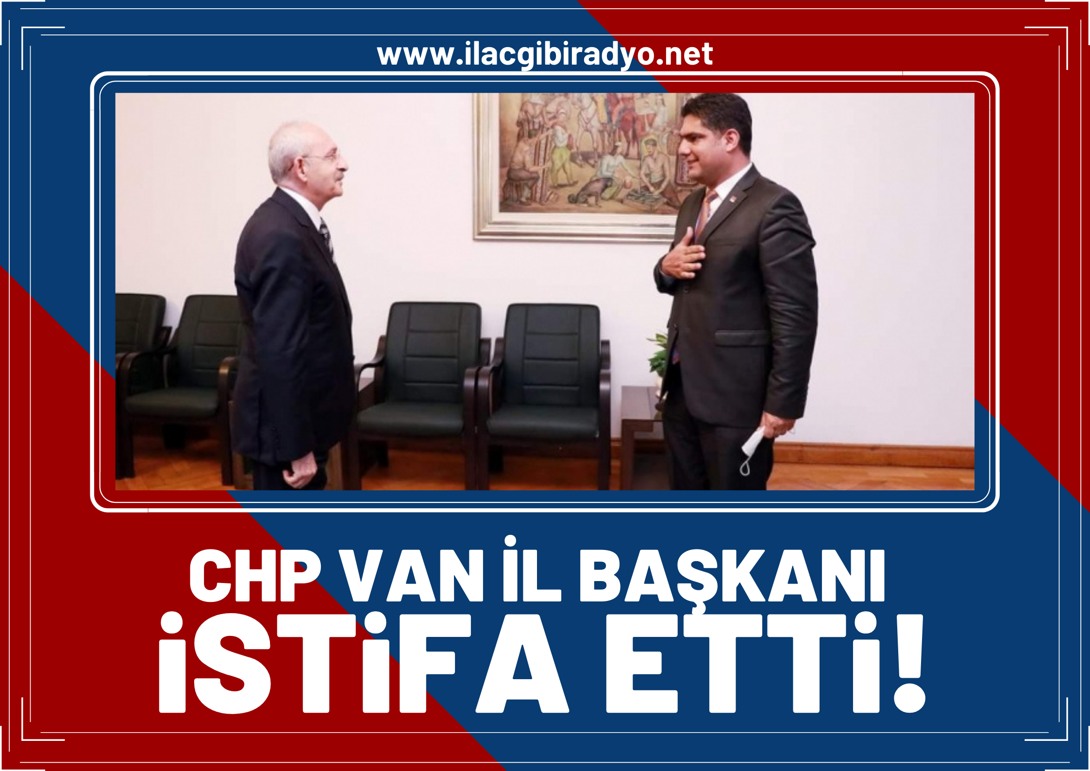 CHP Van İl Başkanı istifa etti