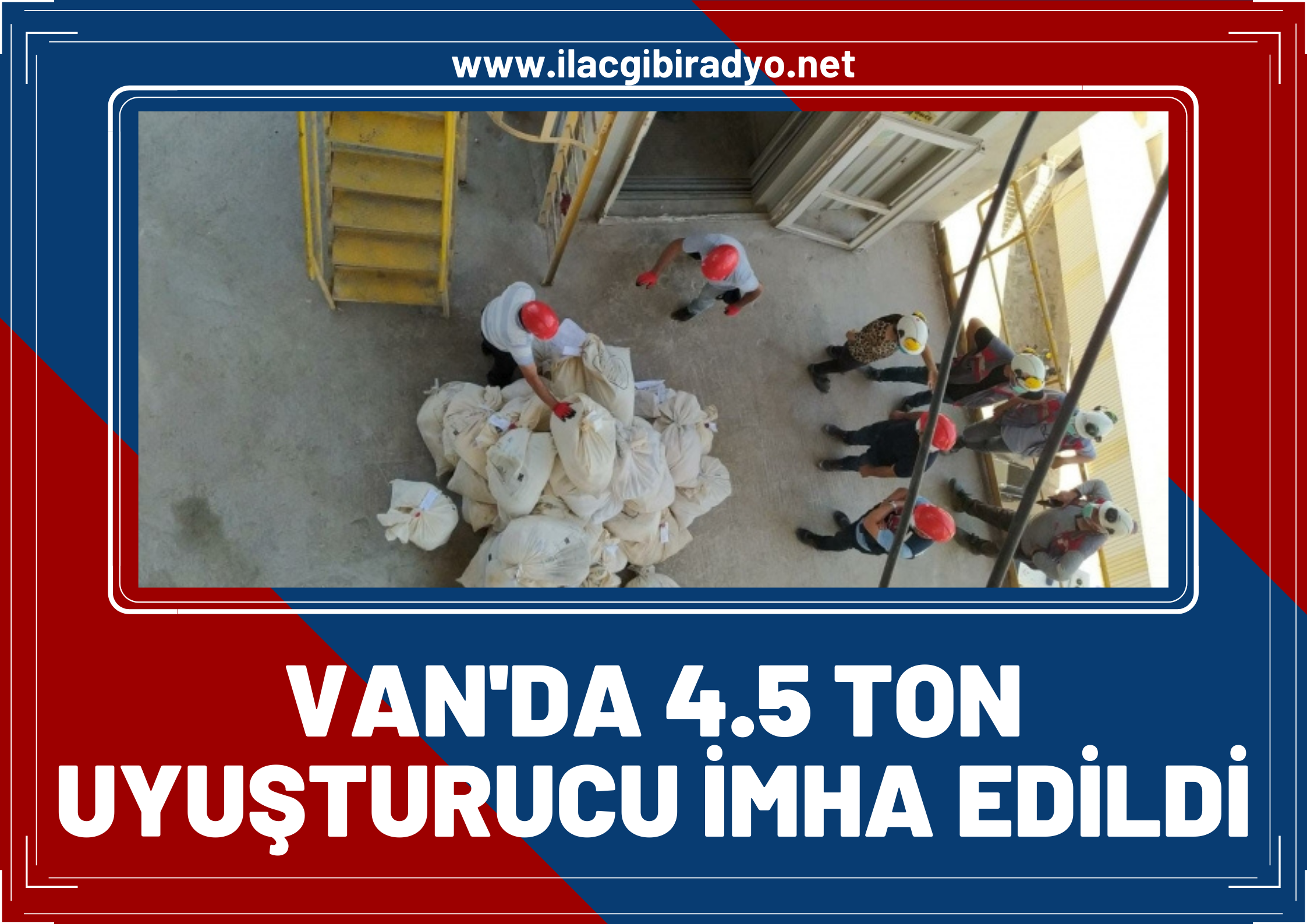 Van’da 4,5 ton uyuşturucu bin derecelik fırınlarda imha edildi