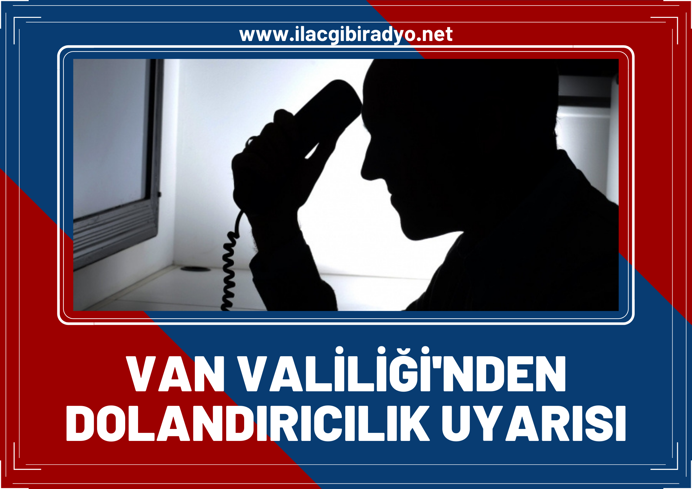 Van Valiliği'nden ‘dolandırıcılık’ uyarısı!