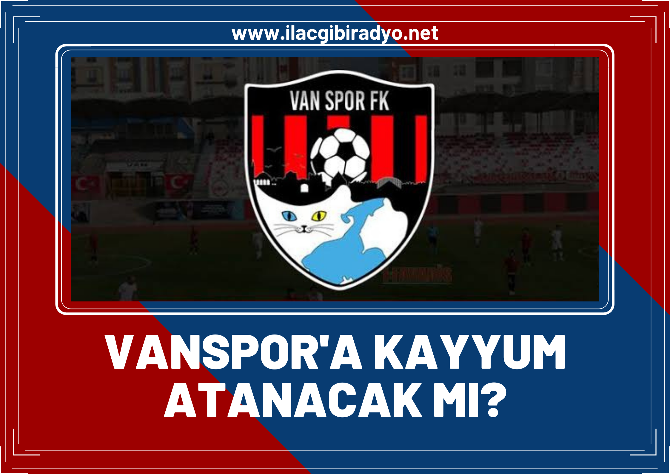 Vanspor'a kayyum atanacak mı?