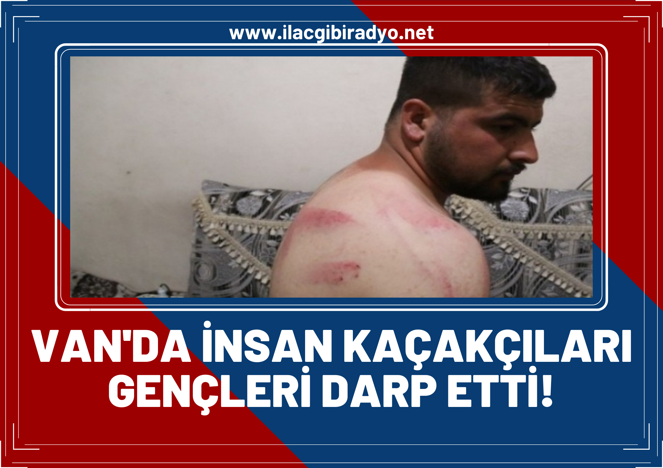 Van'da İnsan kaçakçıları, gençleri darp etti