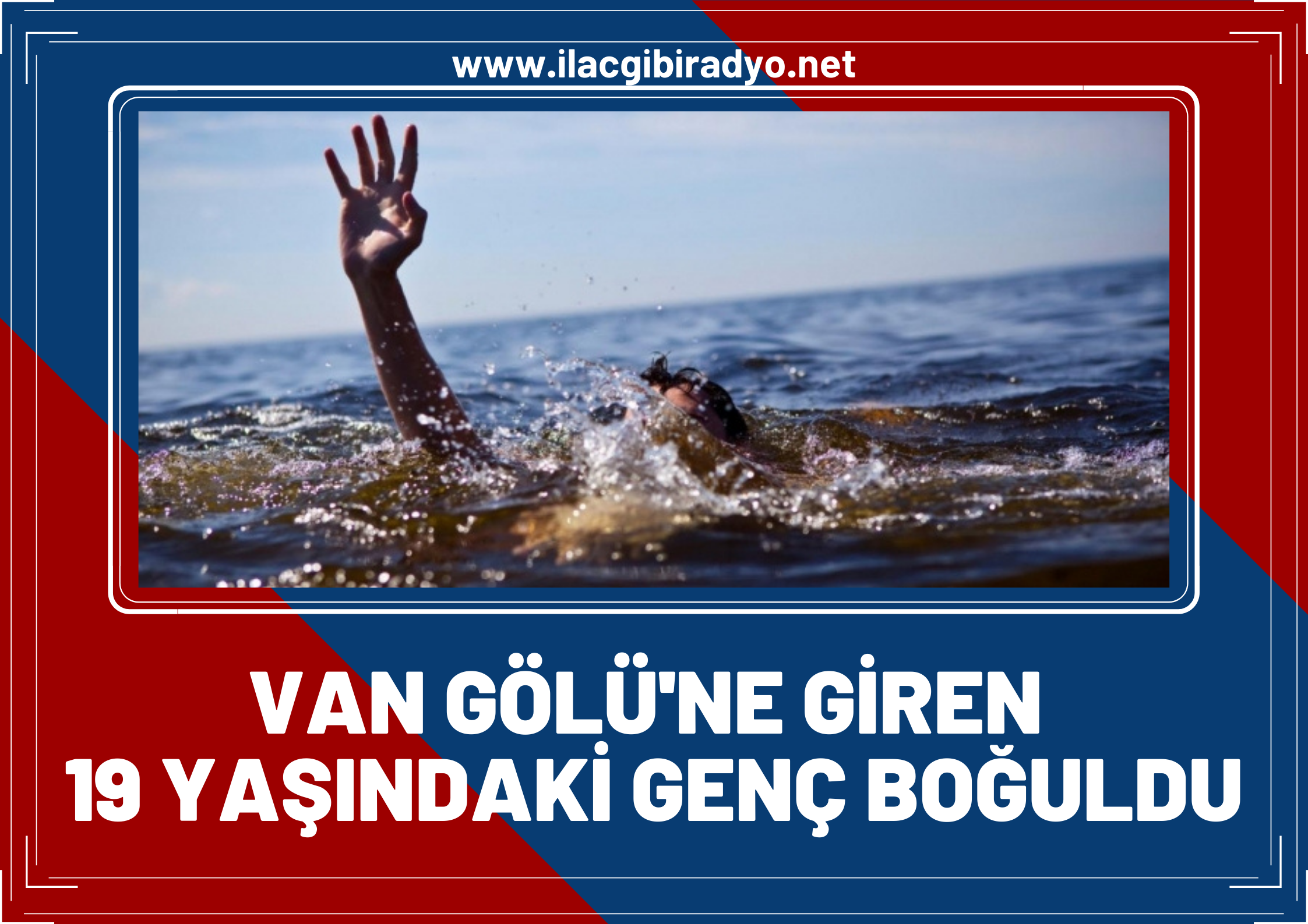 Van Gölü'nde yüzen 19 yaşındaki genç boğuldu!