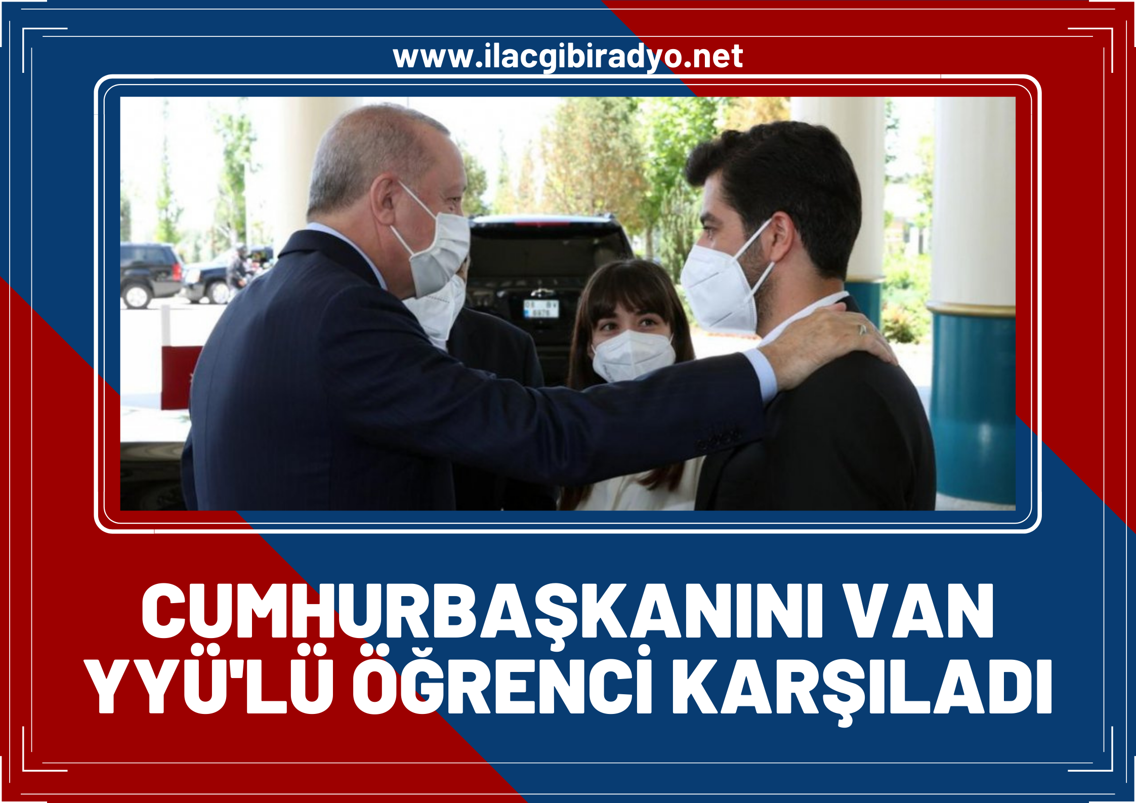 Cumhurbaşkanını Van YYÜ’lü Öğrenci Karşıladı