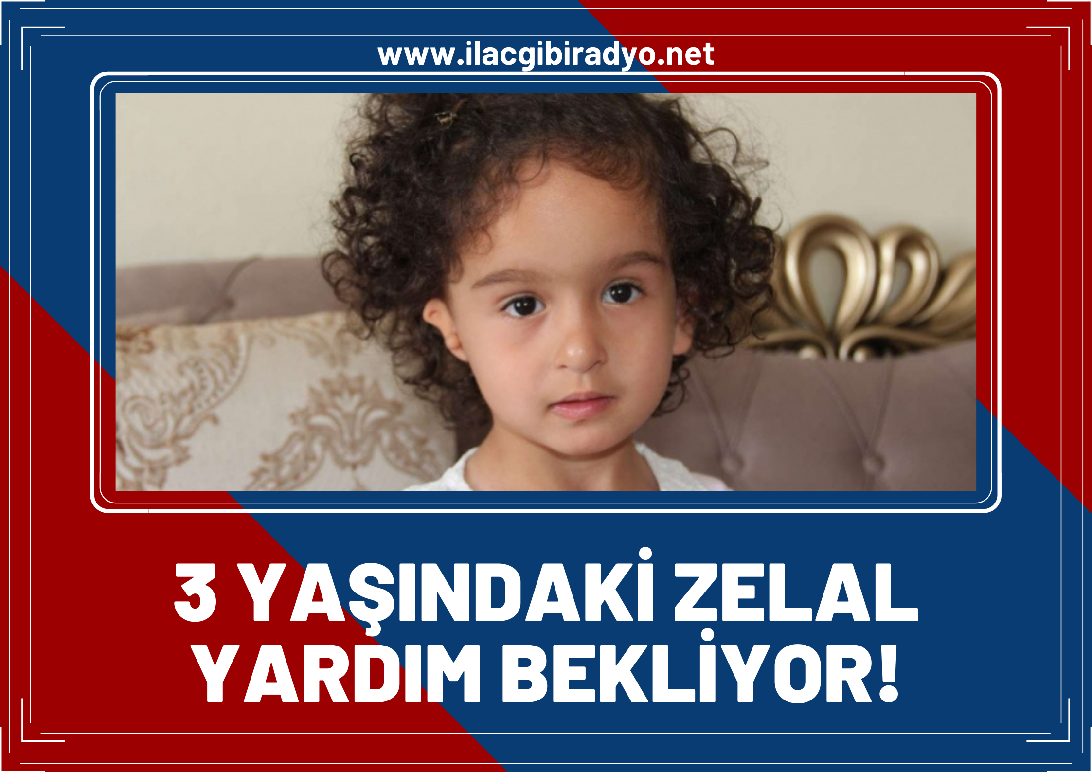 3 yaşındaki Zelal Güler hayırseverlerin yardımını bekliyor!