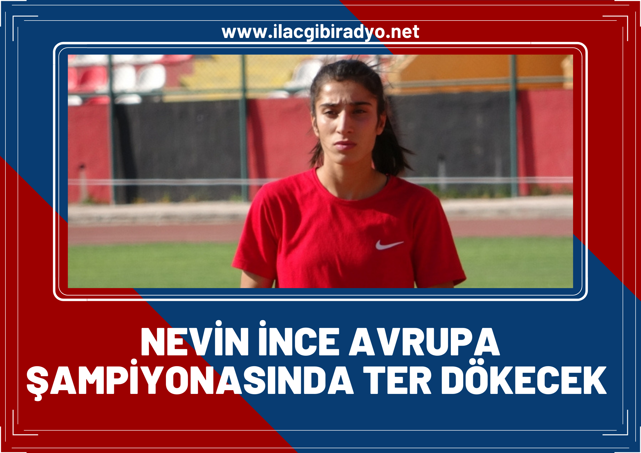 Nevin İnce Avrupa Şampiyonası’nda ter dökecek