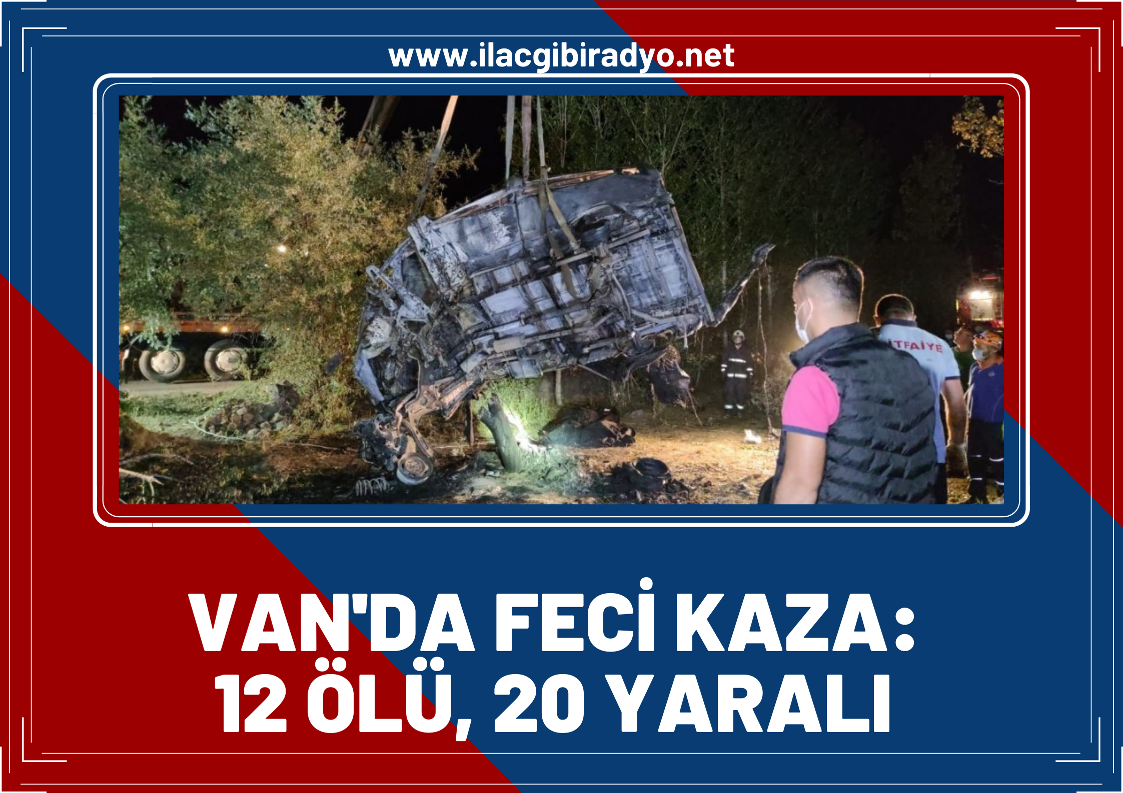 Van’da trafik kazasında can pazarı yaşandı: 12 ölü, 20 yaralı