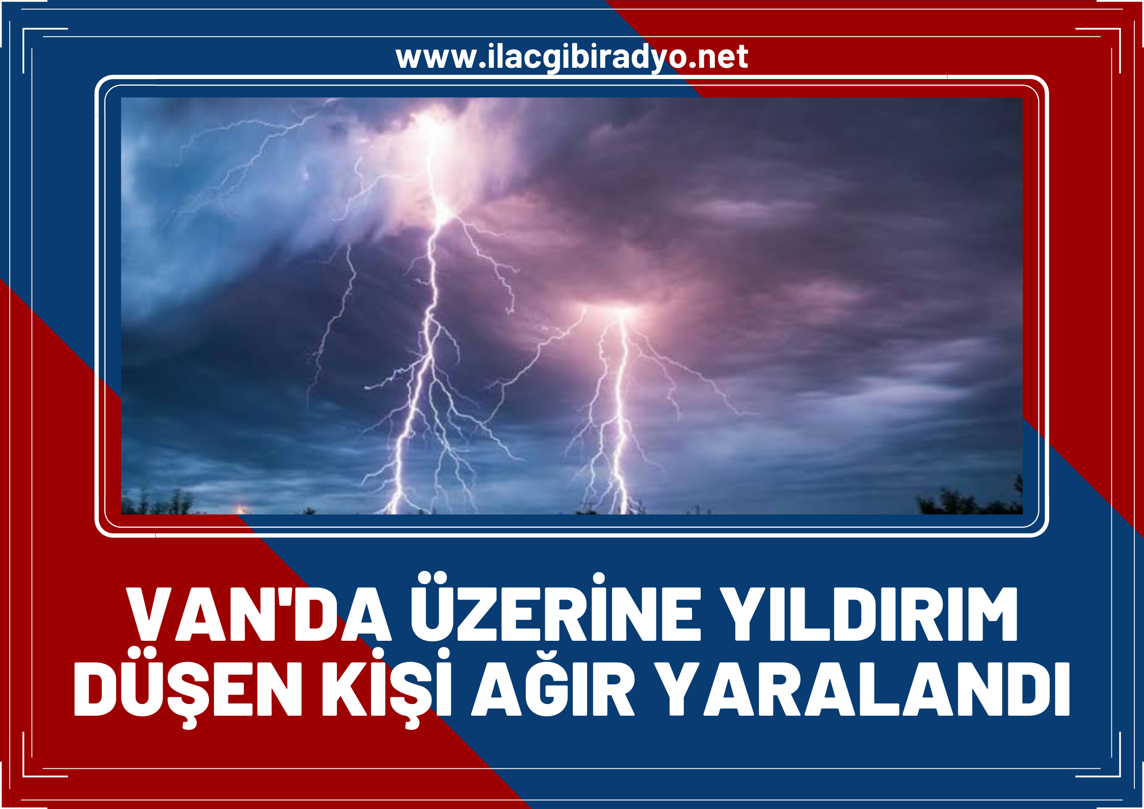 Van’da üzerine yıldırım düşen kişi ağır yaralandı