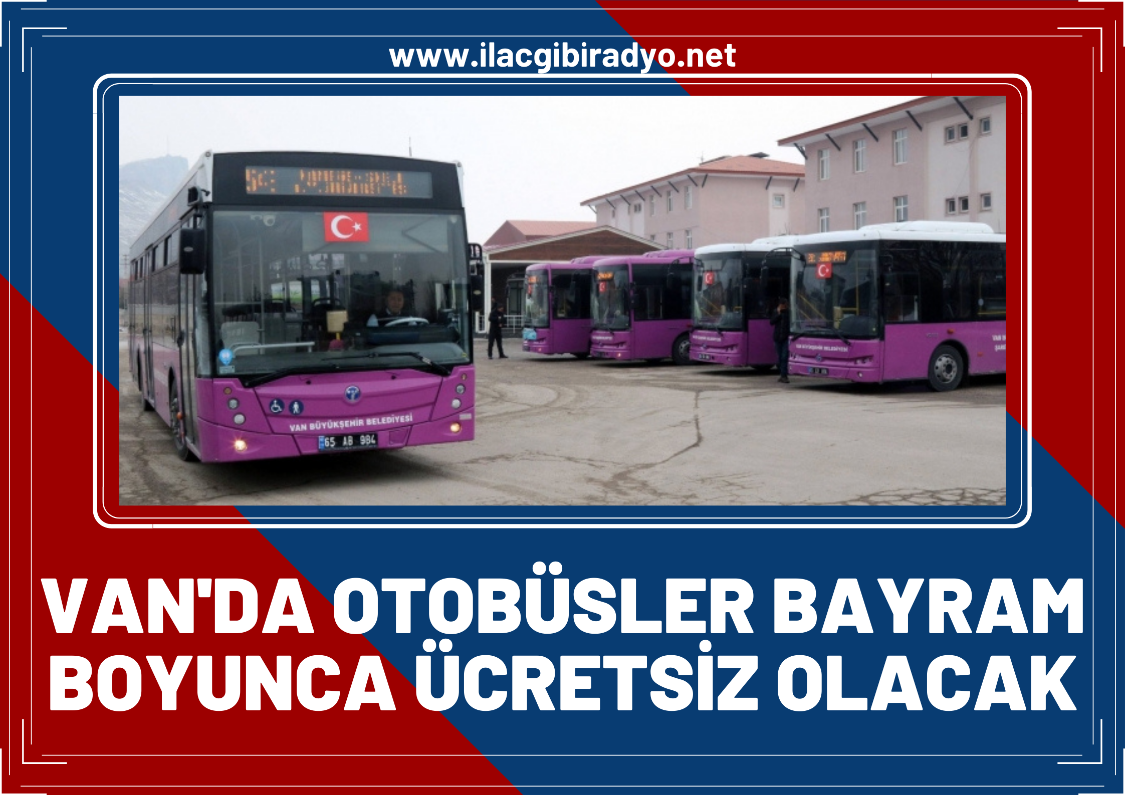 Van Büyükşehir Belediyesi duyurdu... Otobüsler bayram boyunca ücretsiz olacak!