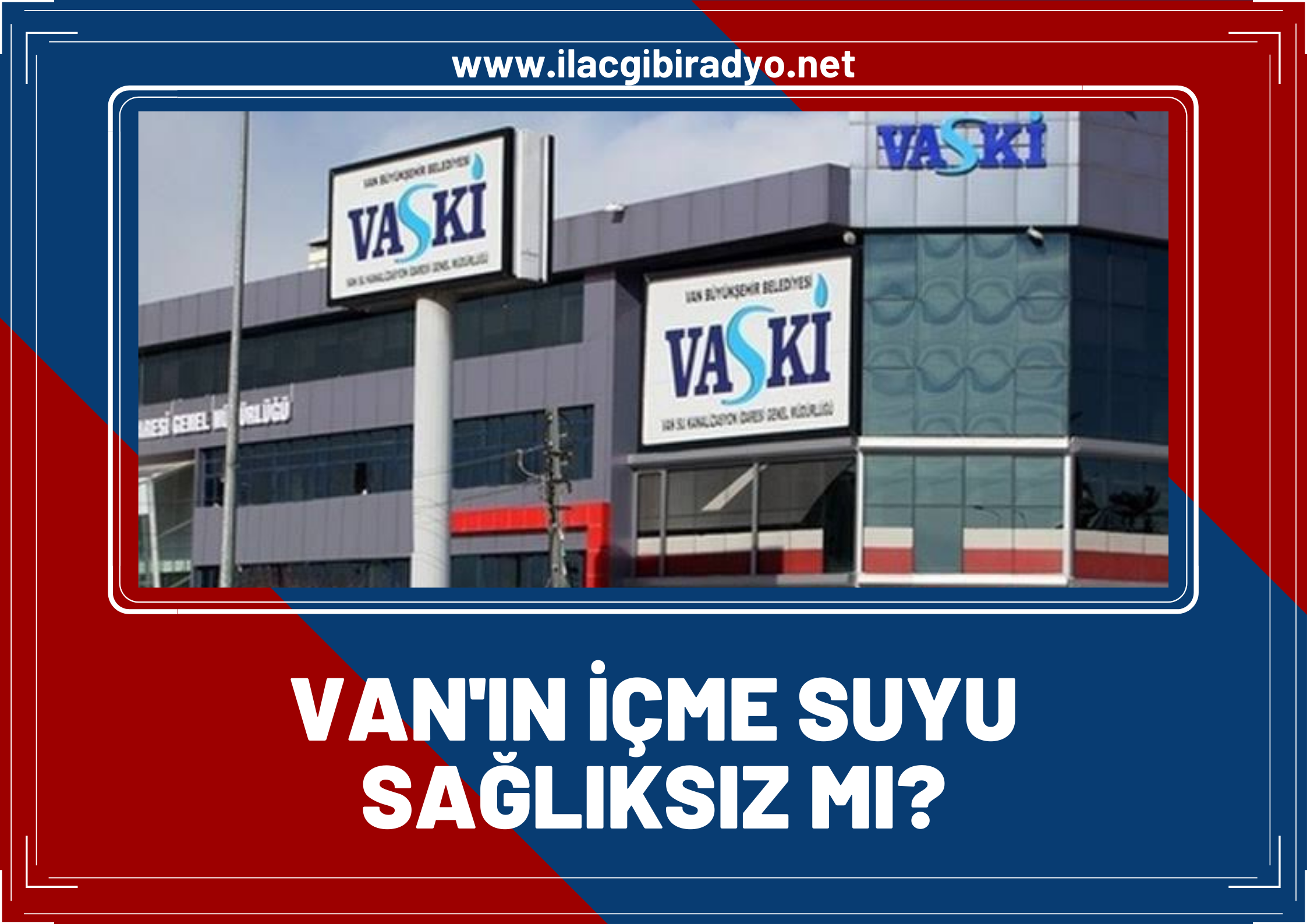 Van'ın içme suyu sağlıksız mı? VASKİ Müdürü açıkladı