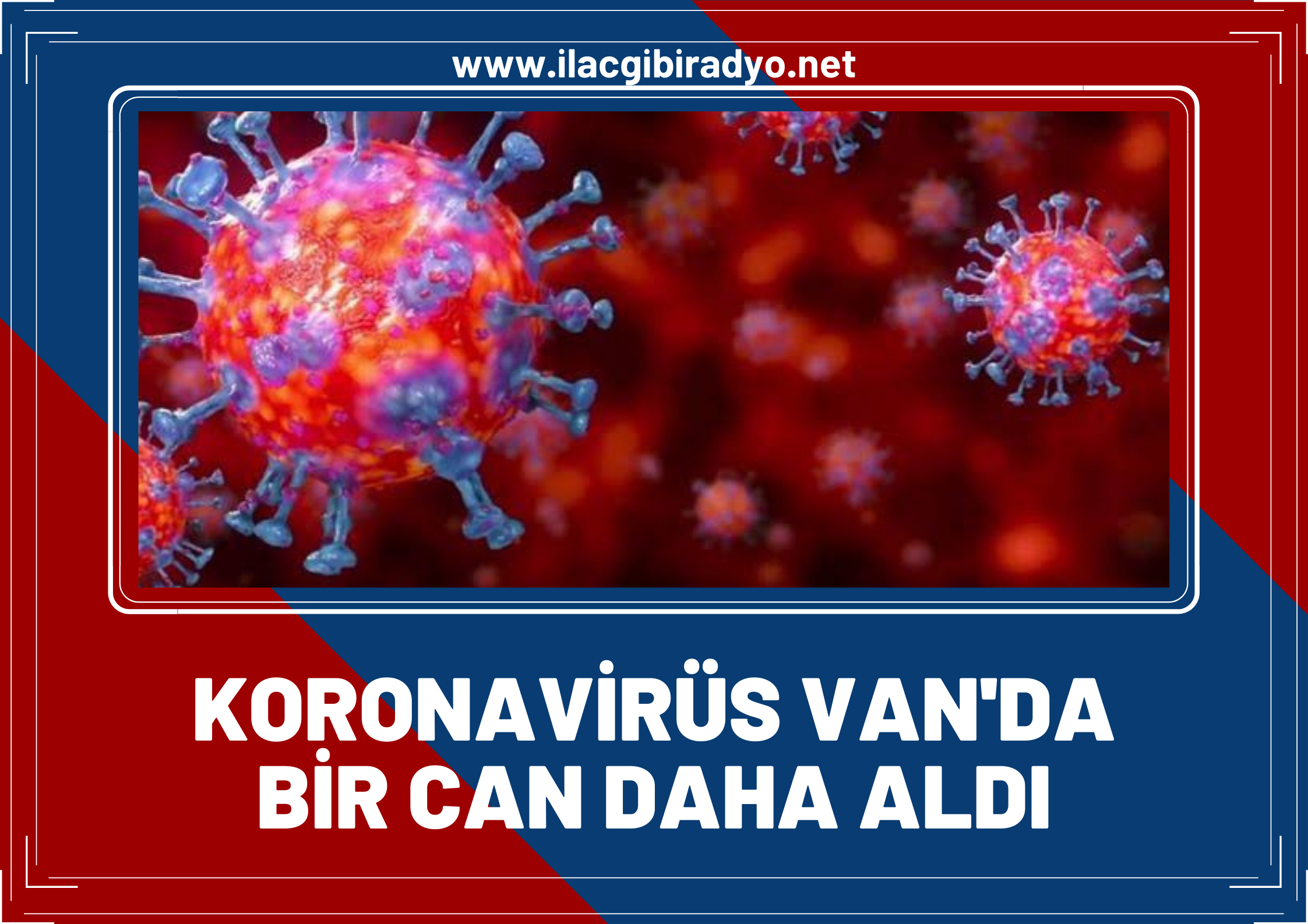 Koronavirüs Van'da yine can aldı!