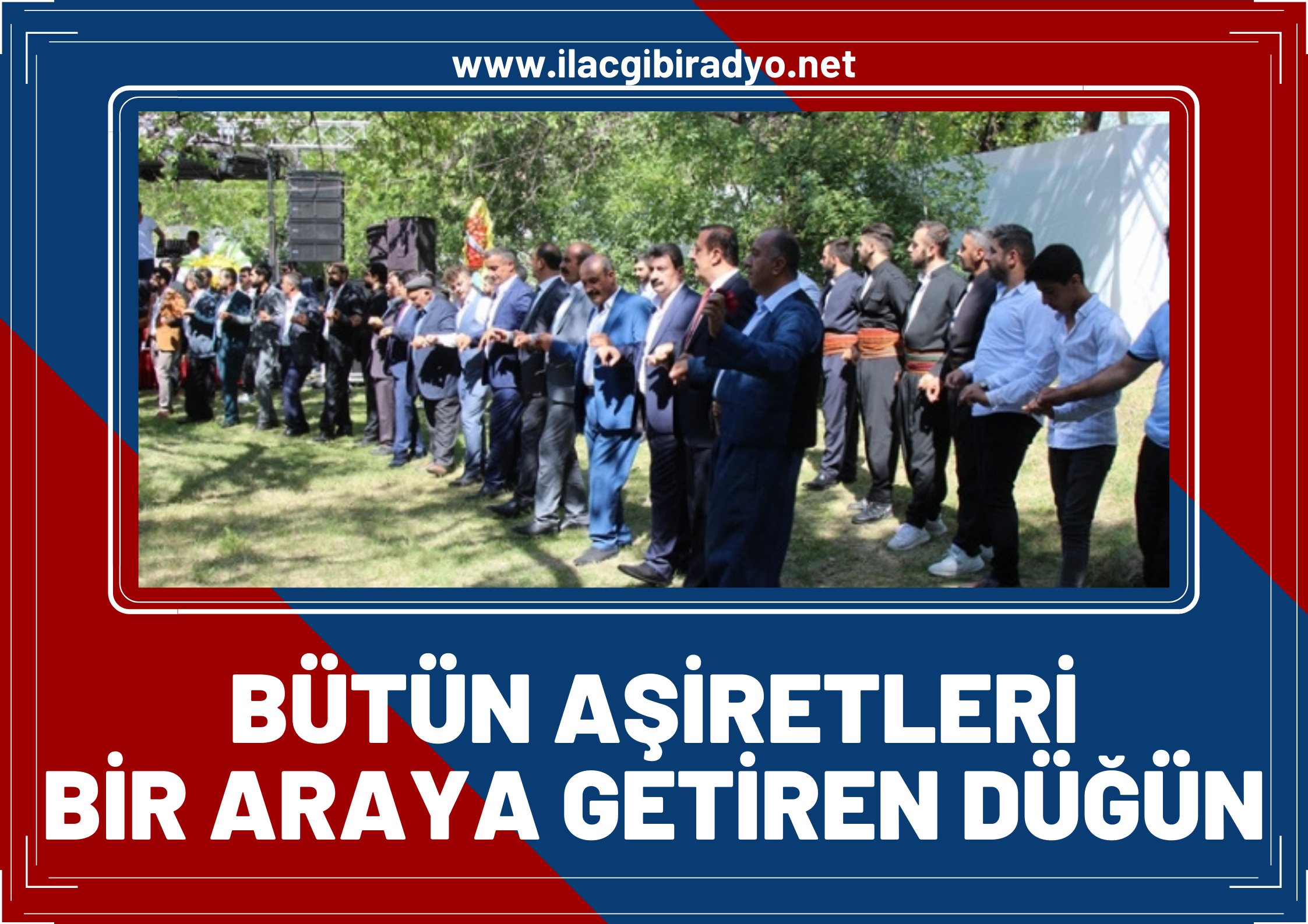 Bütün aşiretleri bir araya getiren düğün!