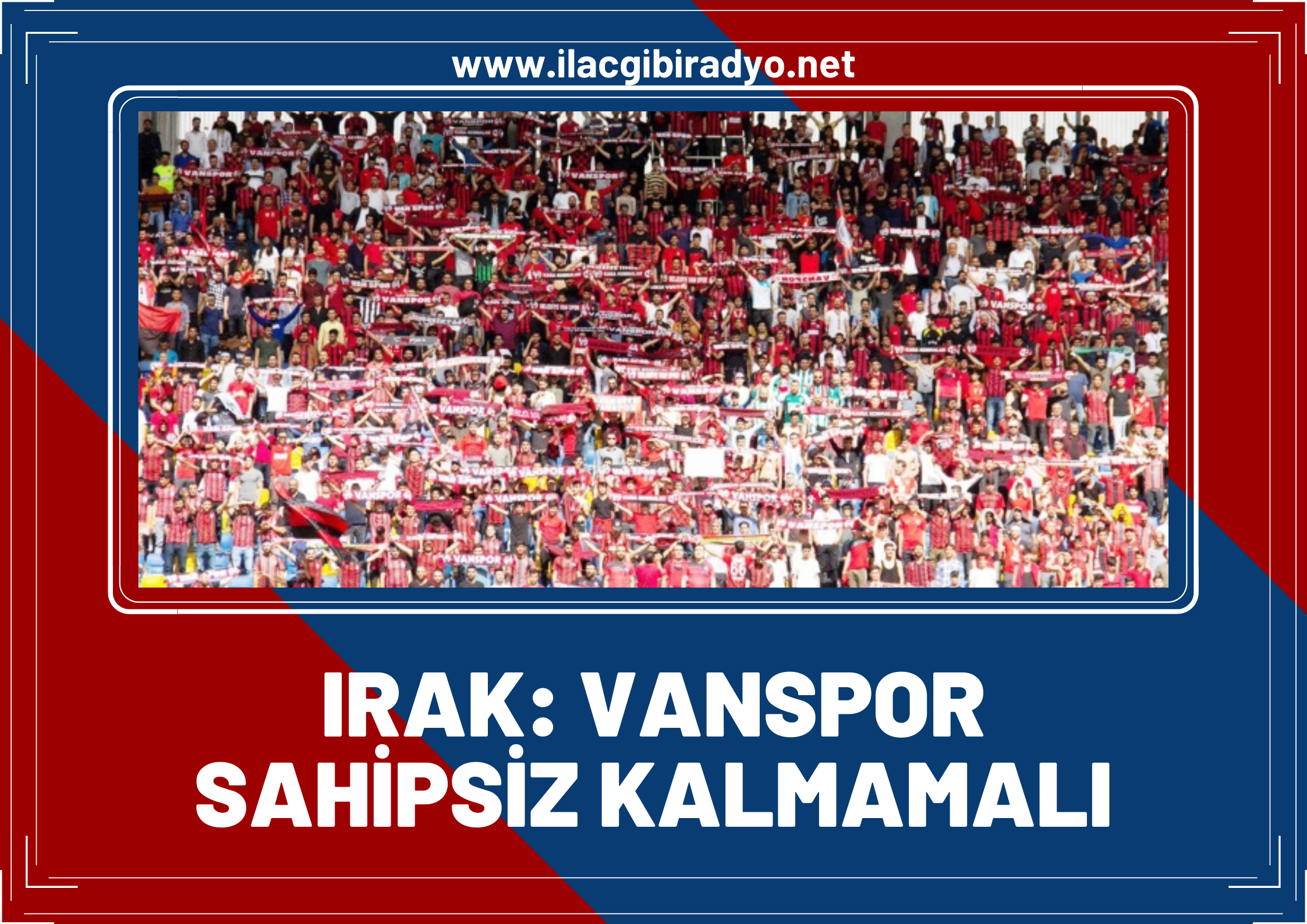 Irak’tan Vanspor’a sahip çıkma çağrısı!