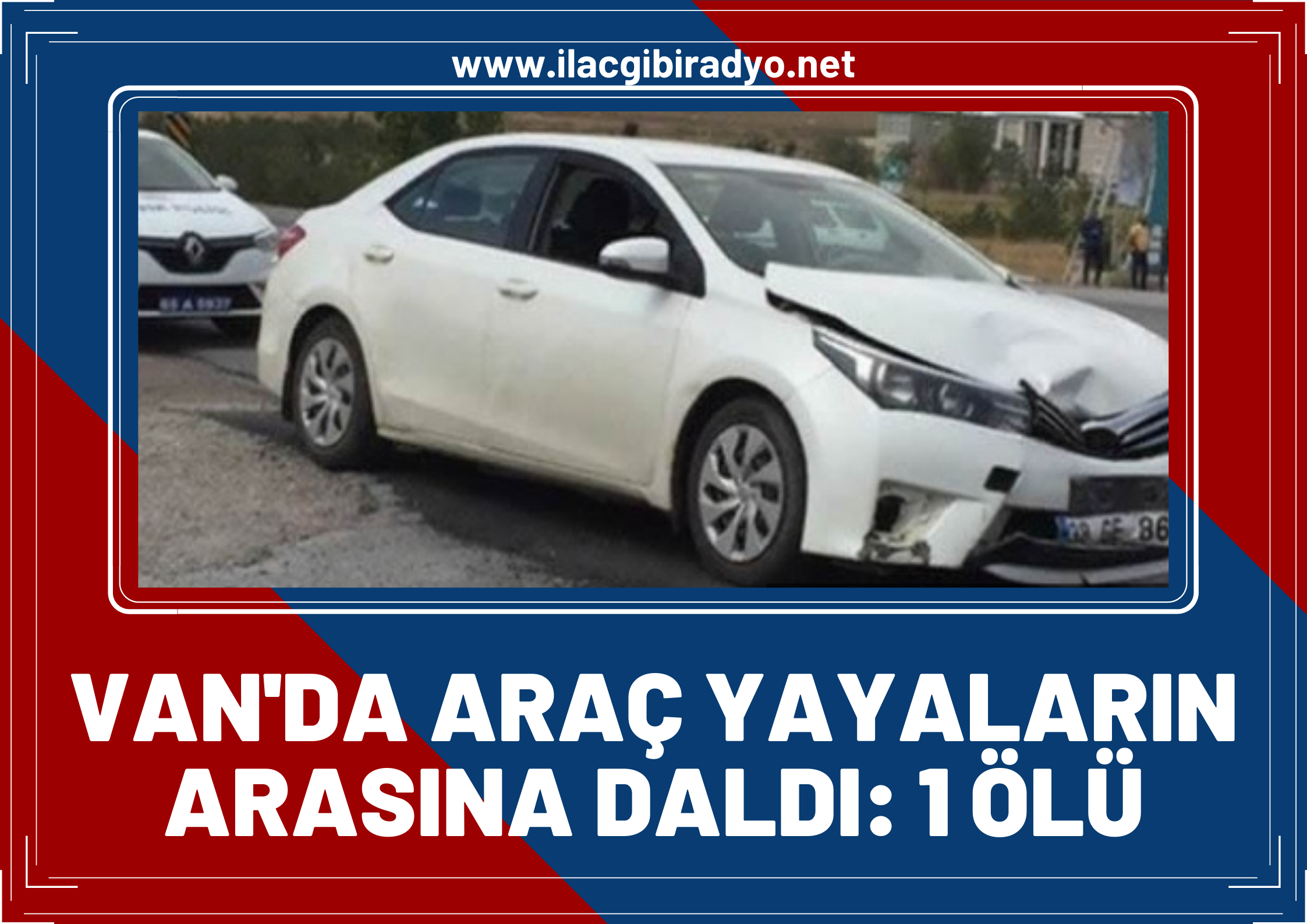 Van'da kontrolden çıkan araç yayaların içine daldı: 1 ölü!