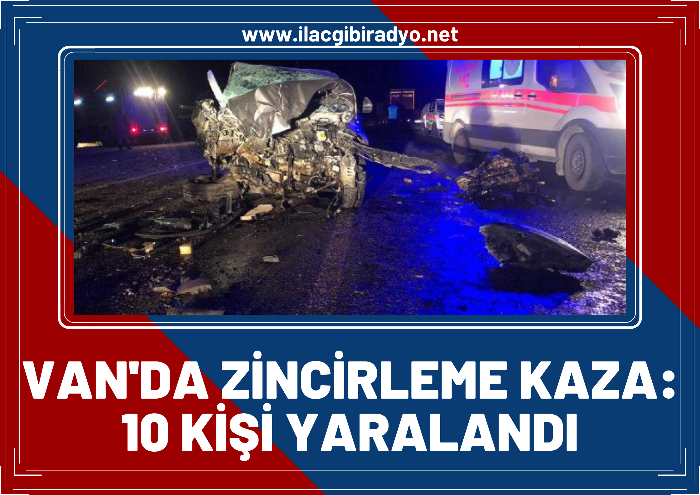 Van'da zincirleme kaza, 3 araç birbirine girdi: 10 Yaralı