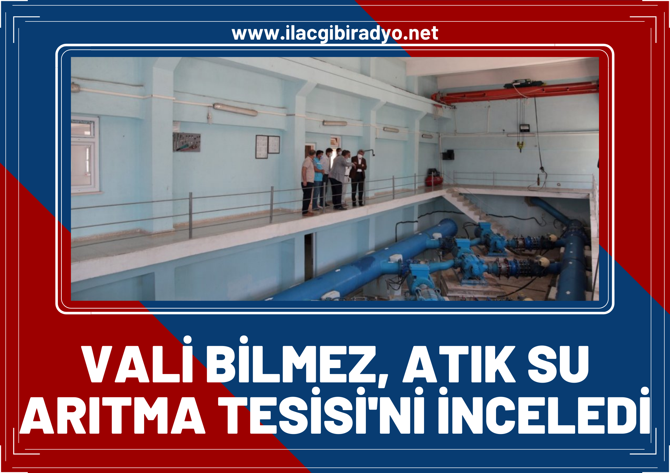 Vali Bilmez, Merkez İleri Biyolojik Atık Su Arıtma Tesisi’ni inceledi!