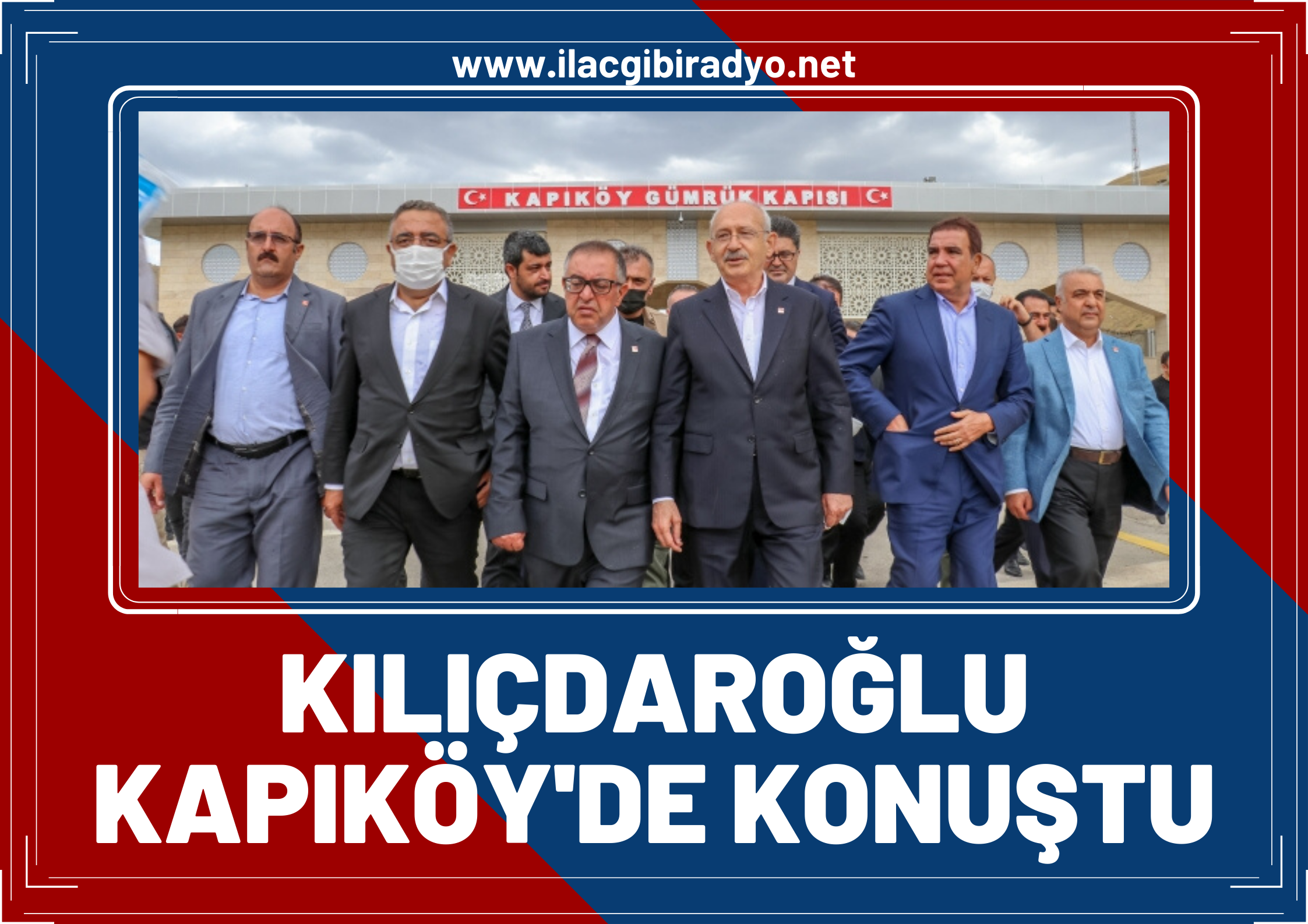 Kılıçdaroğlu Kapıköy’de konuştu: Bir garip tablo ile karşı karşıyayız!