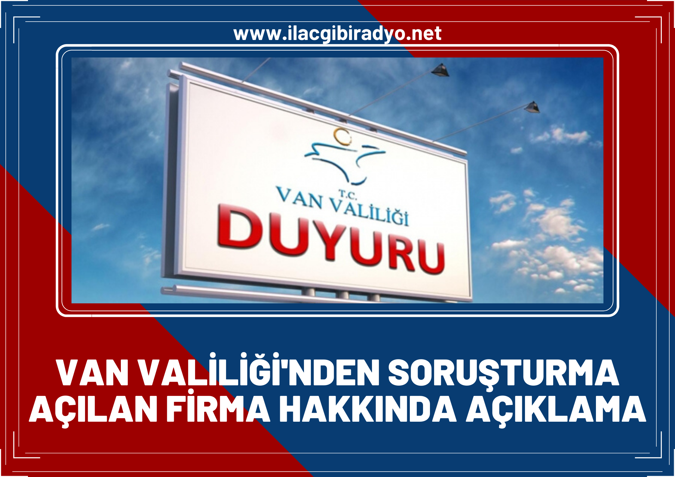 Van Valiliği’nden soruşturma açılan firma hakkında açıklama!