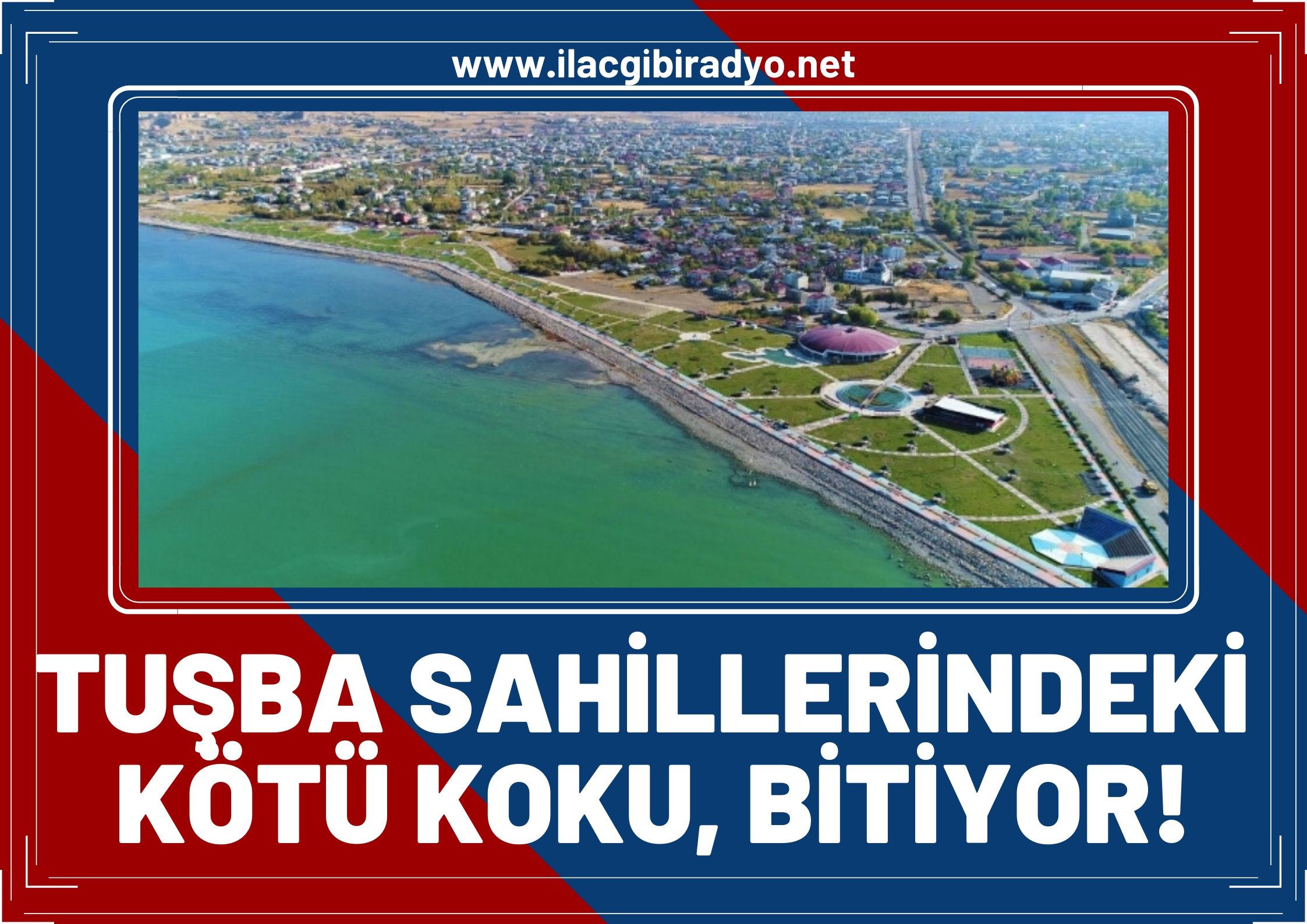 Tuşba sahillerindeki kötü koku sonunda bitiyor