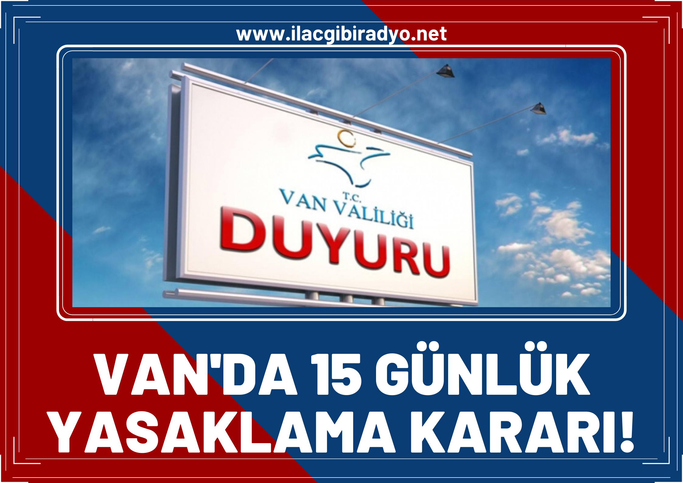 Van Valiliği'nden '15 günlük yasaklama' kararı geldi