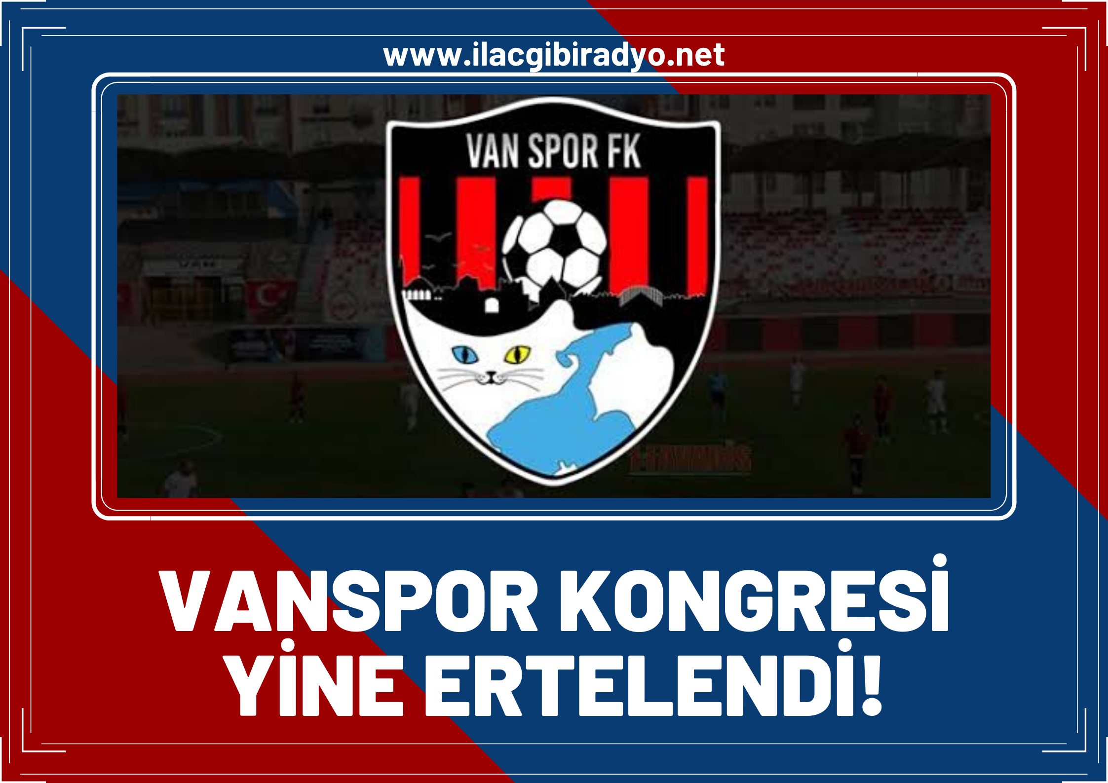 Vanspor FK kongresi 5. kez ertelendi