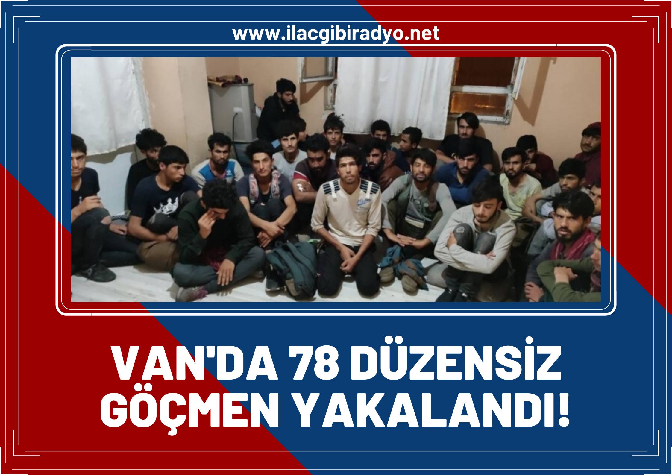 Van'da 78 düzensiz göçmen yakalandı