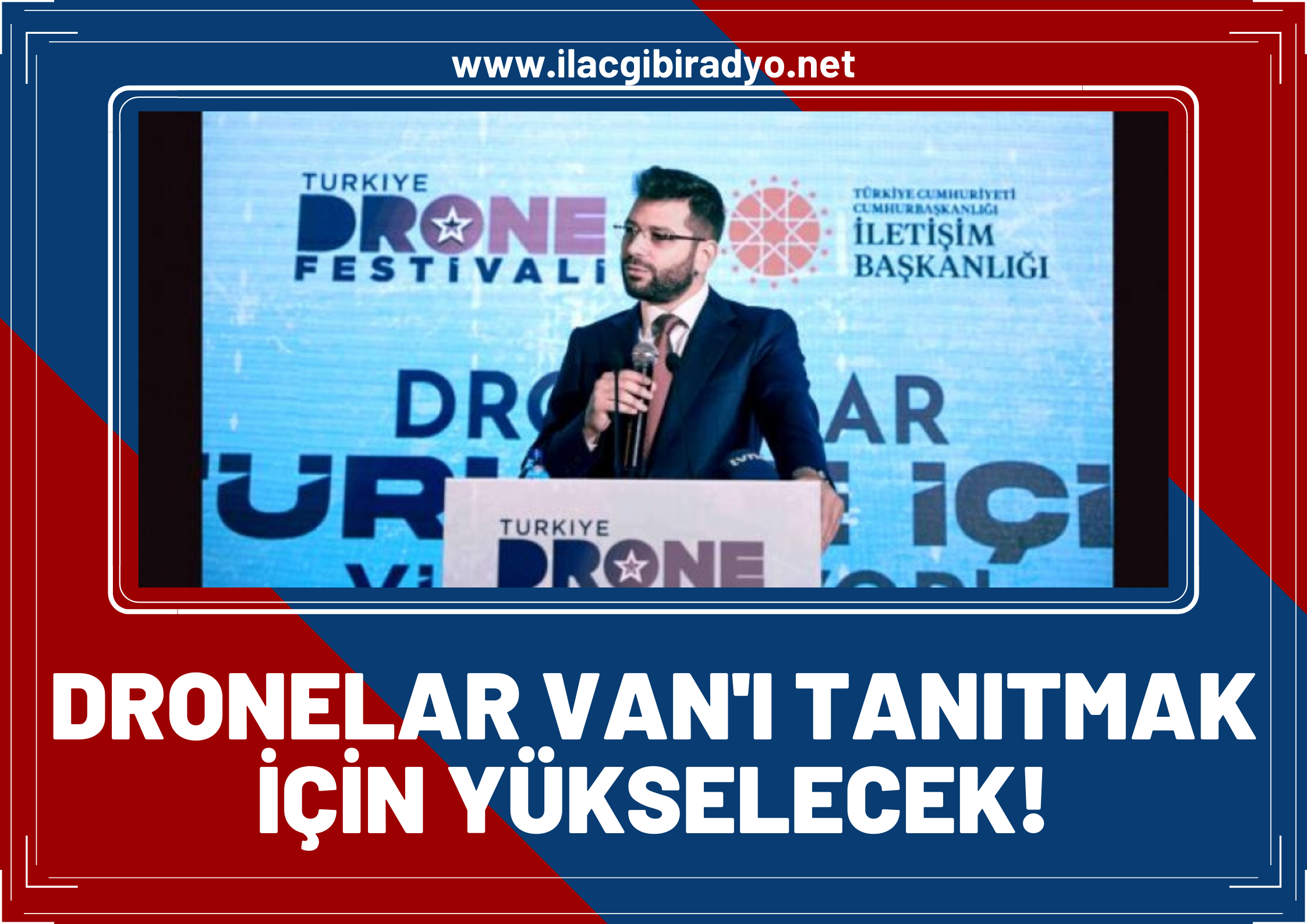 Dronelar Van'ı tanıtmak için yükselecek!