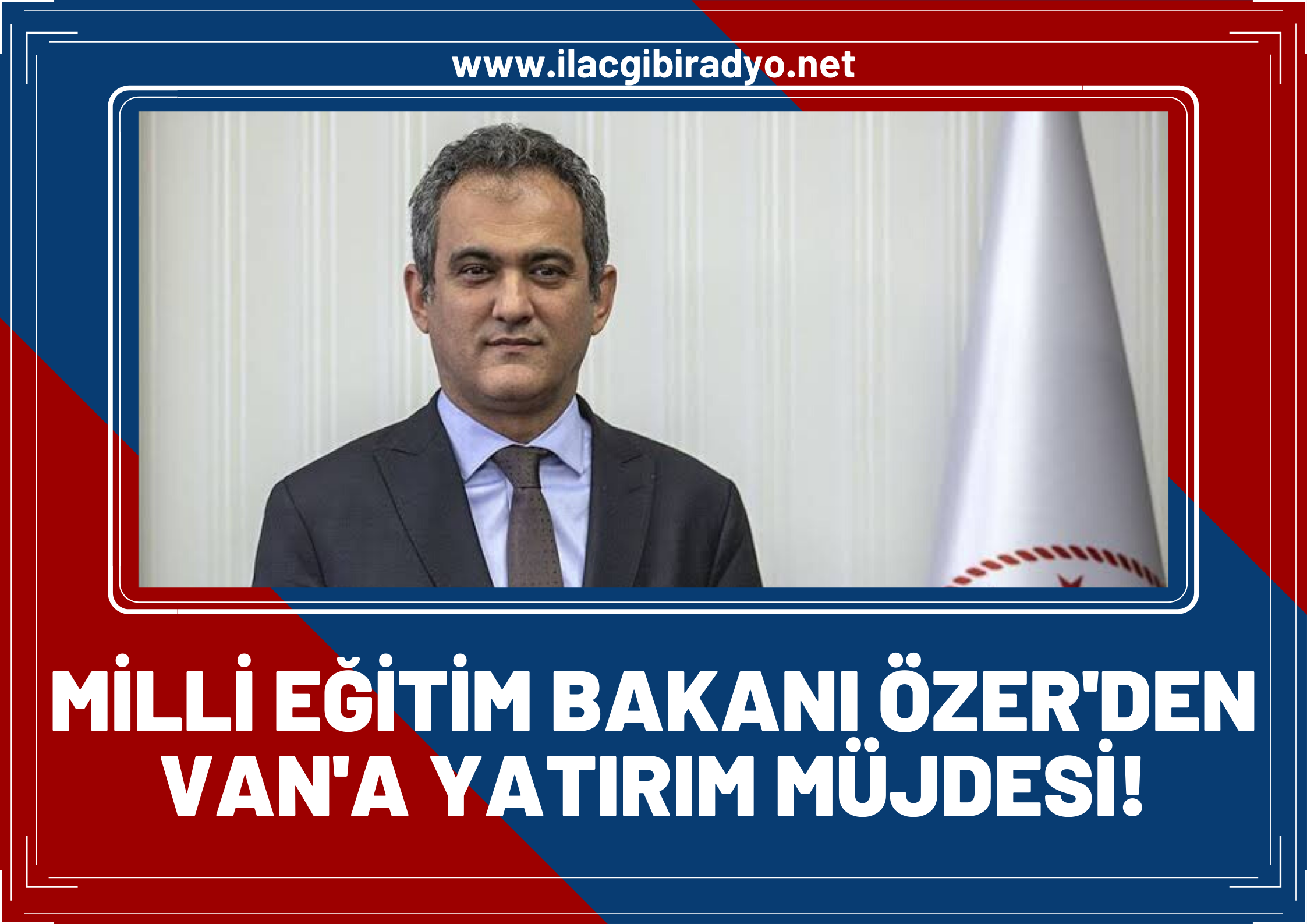 Milli Eğitim Bakanı Özer’den Van’a yatırım müjdesi