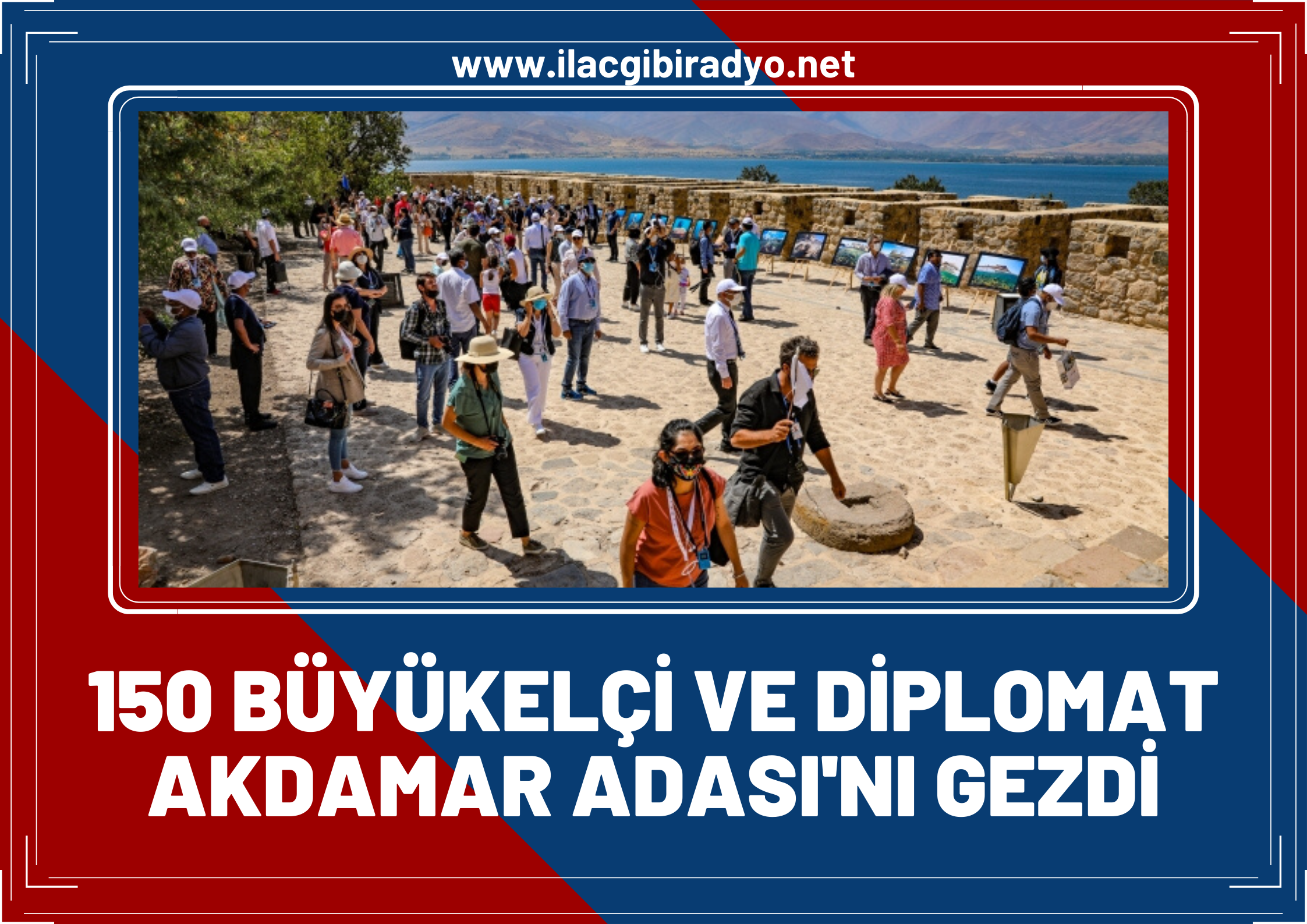 68 ülkeden 150'yi aşkın Büyükelçi ve Diplomat Akdamar Adasını gezdi!