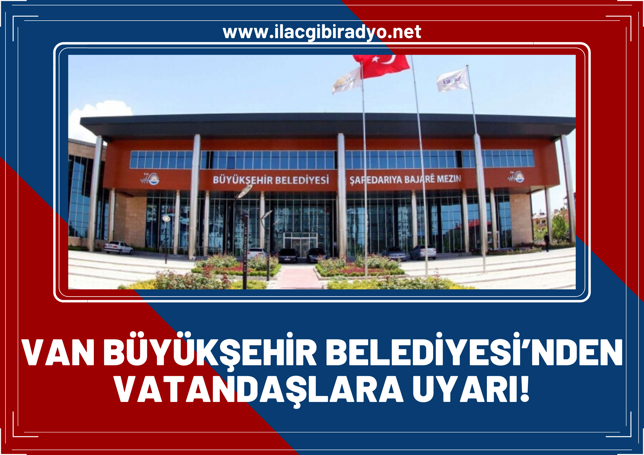 Van Büyükşehir Belediyesi’nden vatandaşlara uyarı! Kesinlikle itibar etmeyin