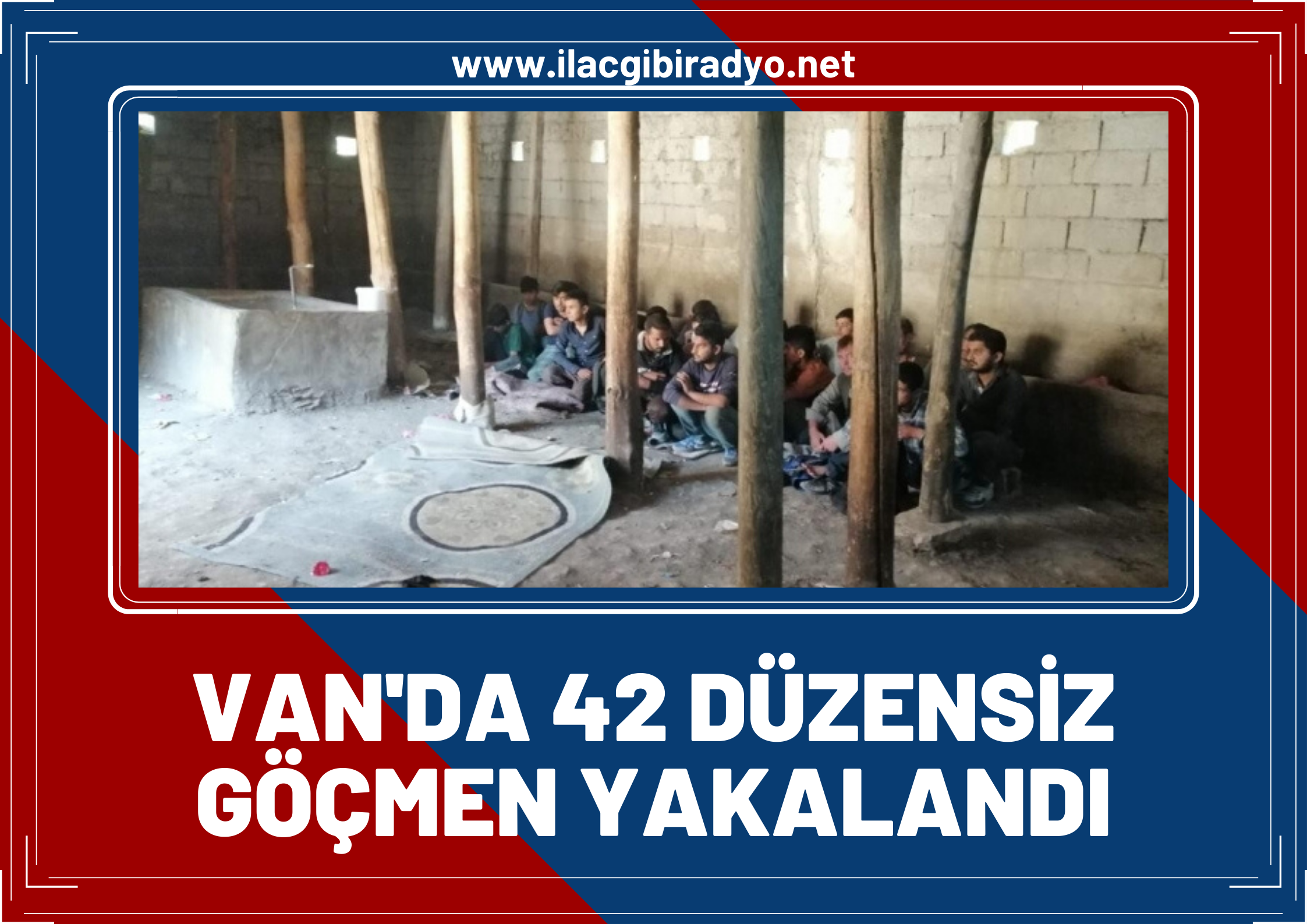 Van’da 2 ahırda 42 düzensiz göçmen yakalandı